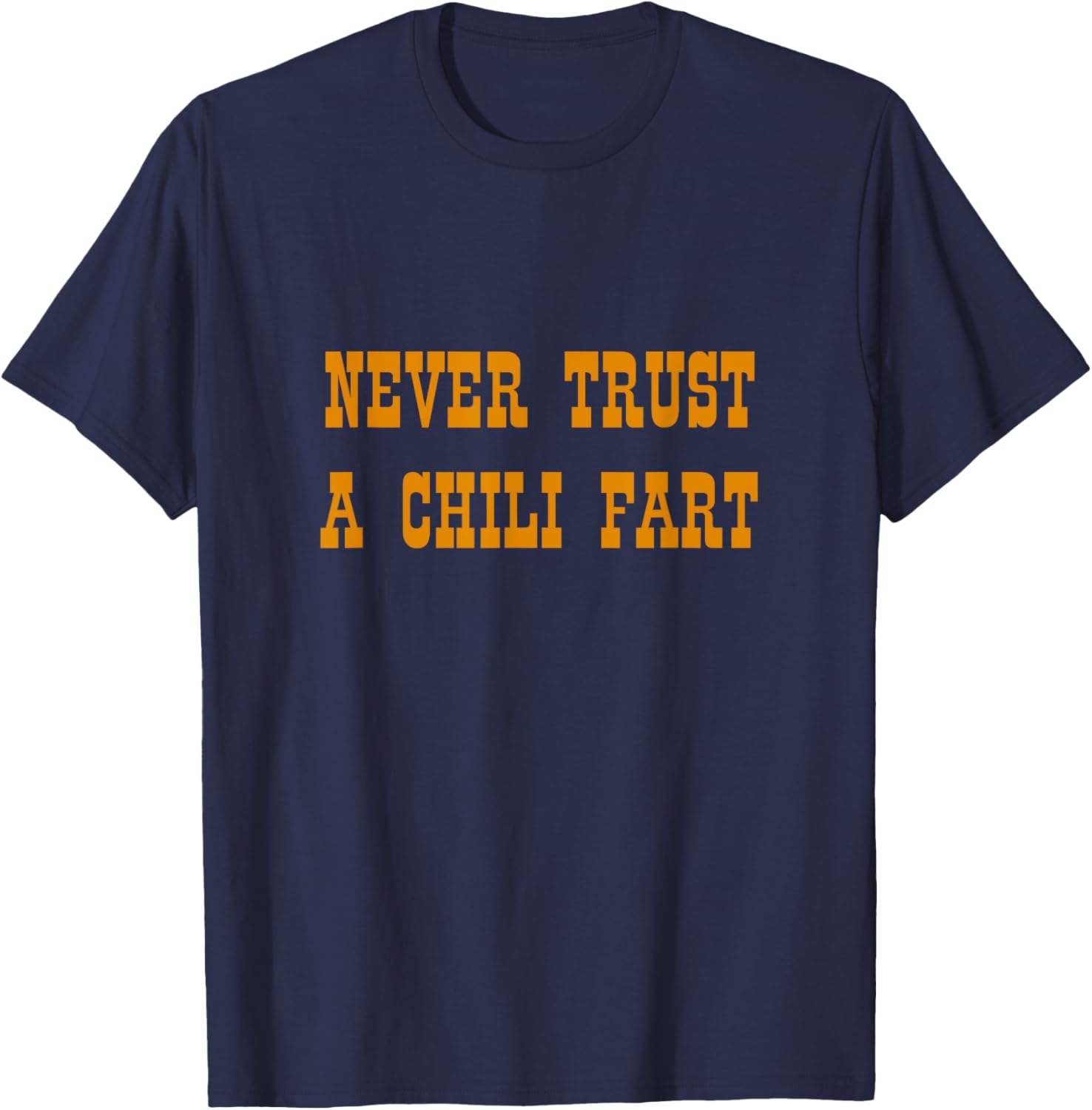 Never Trust Chili Fart Mexican Chef Fiesta Chili Con Carne T-Shirt - T-Shirt | Navy