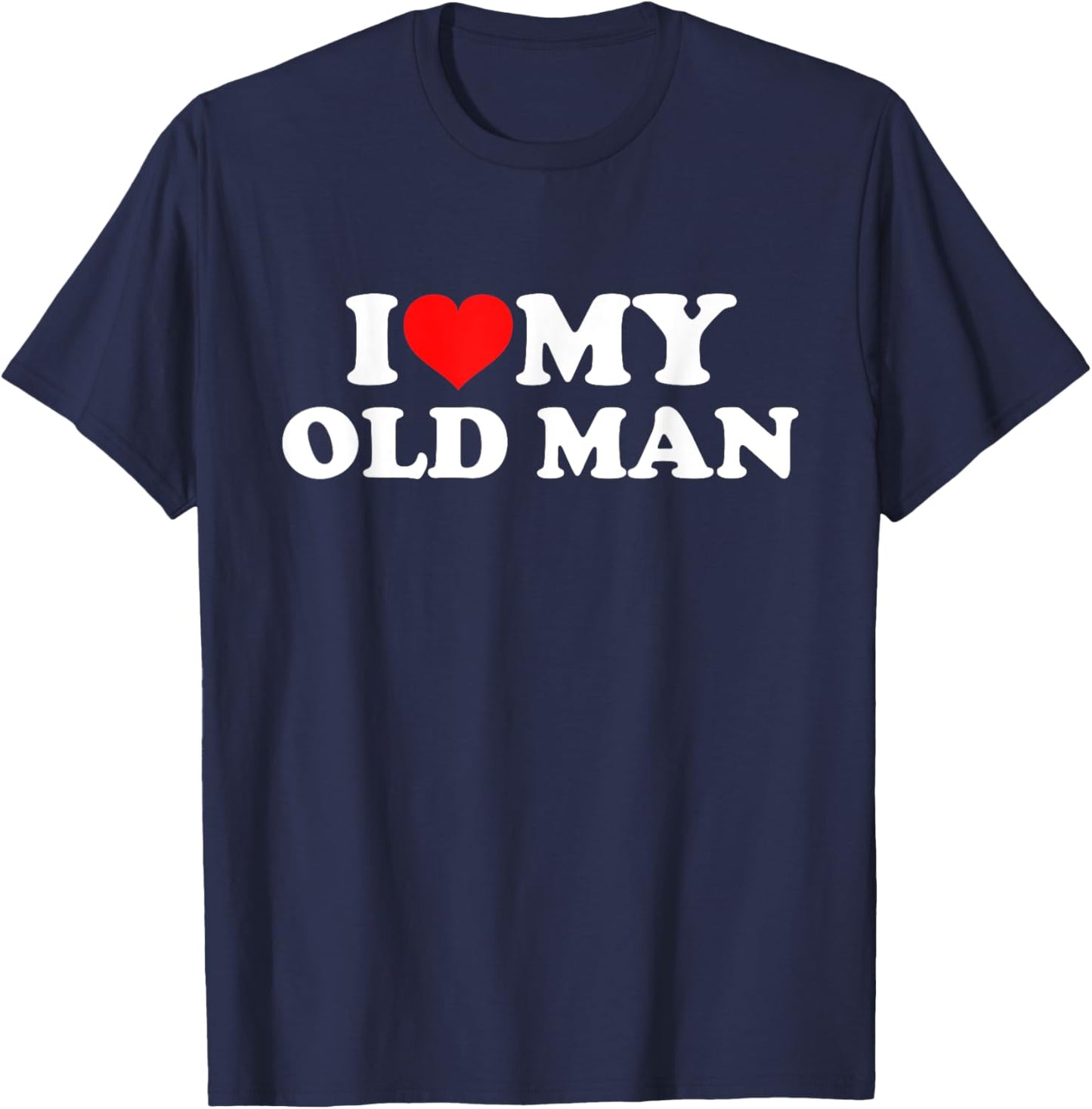 I Love My Old Man T-Shirt - T-Shirt | Navy