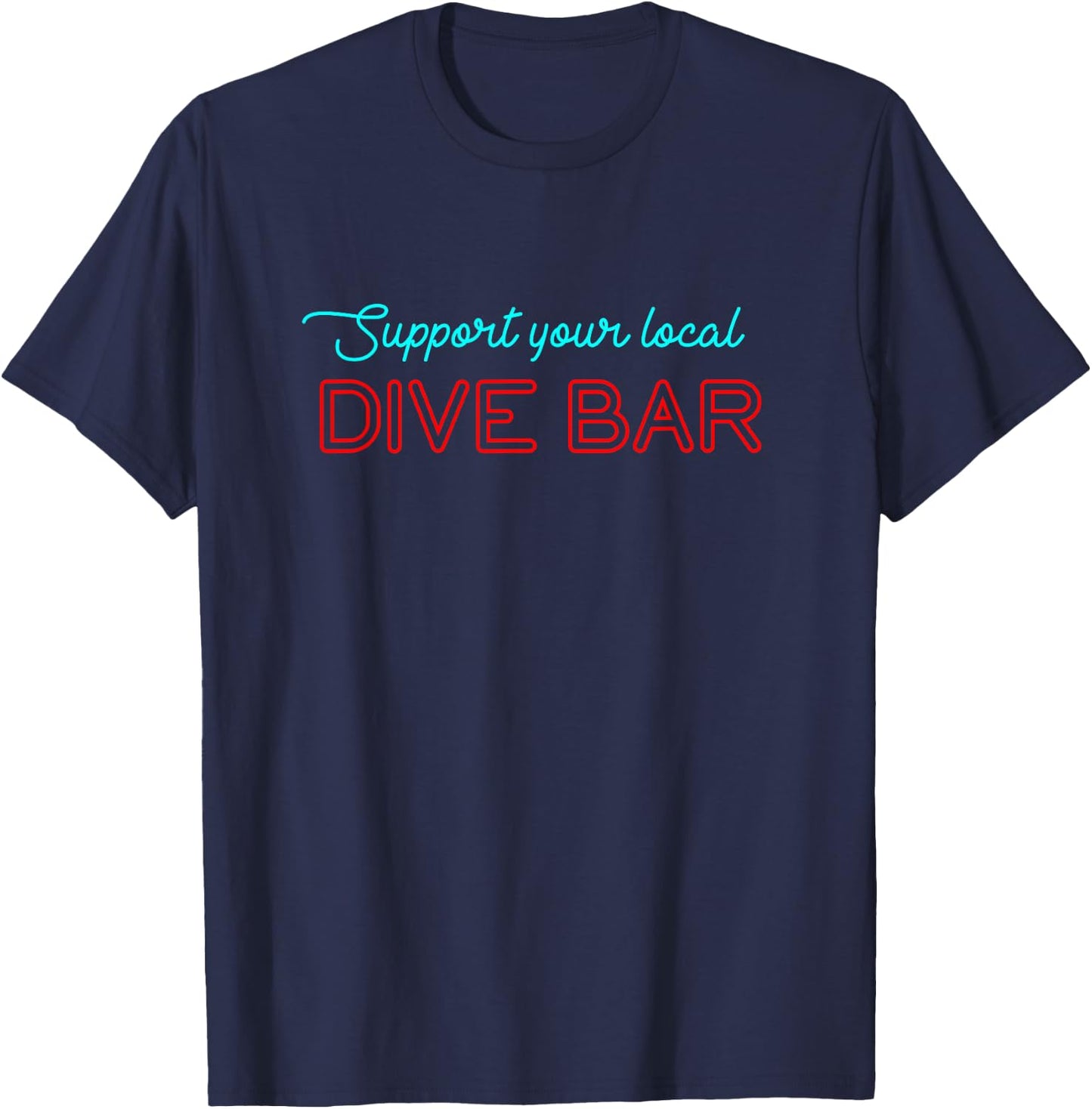 Support Your Local Dive Bar for Support Local Barten T-Shirt - T-Shirt | Navy