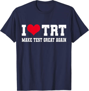 Funny Testosterone TRT in Make Test Great Again Gym Humor T-Shirt - T-Shirt | Navy