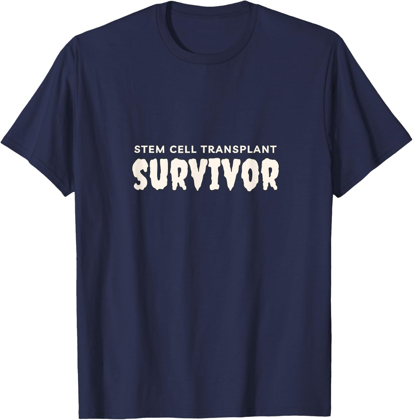 Stem Cell Transplant Survivor , Tops, Accessories & Gear T-Shirt - T-Shirt | Navy