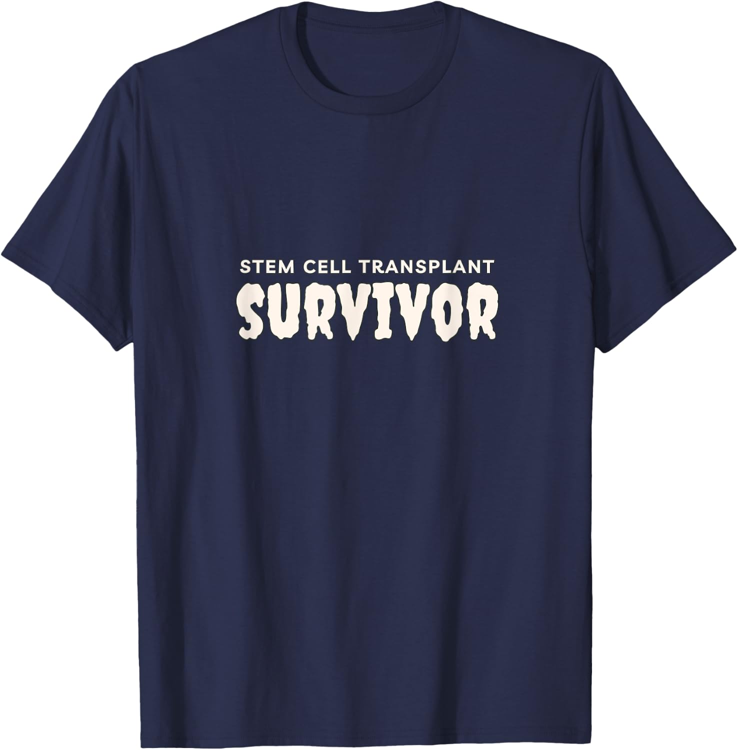Stem Cell Transplant Survivor , Tops, Accessories & Gear T-Shirt - T-Shirt | Navy