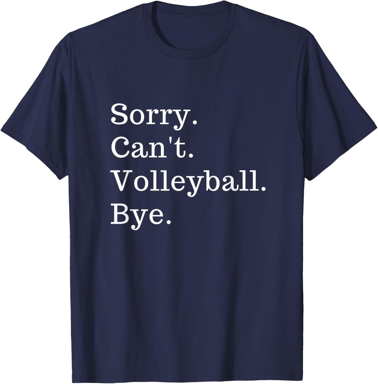 Funny Sorry Can't Volleyball Bye Gift T-Shirt - T-Shirt | Navy