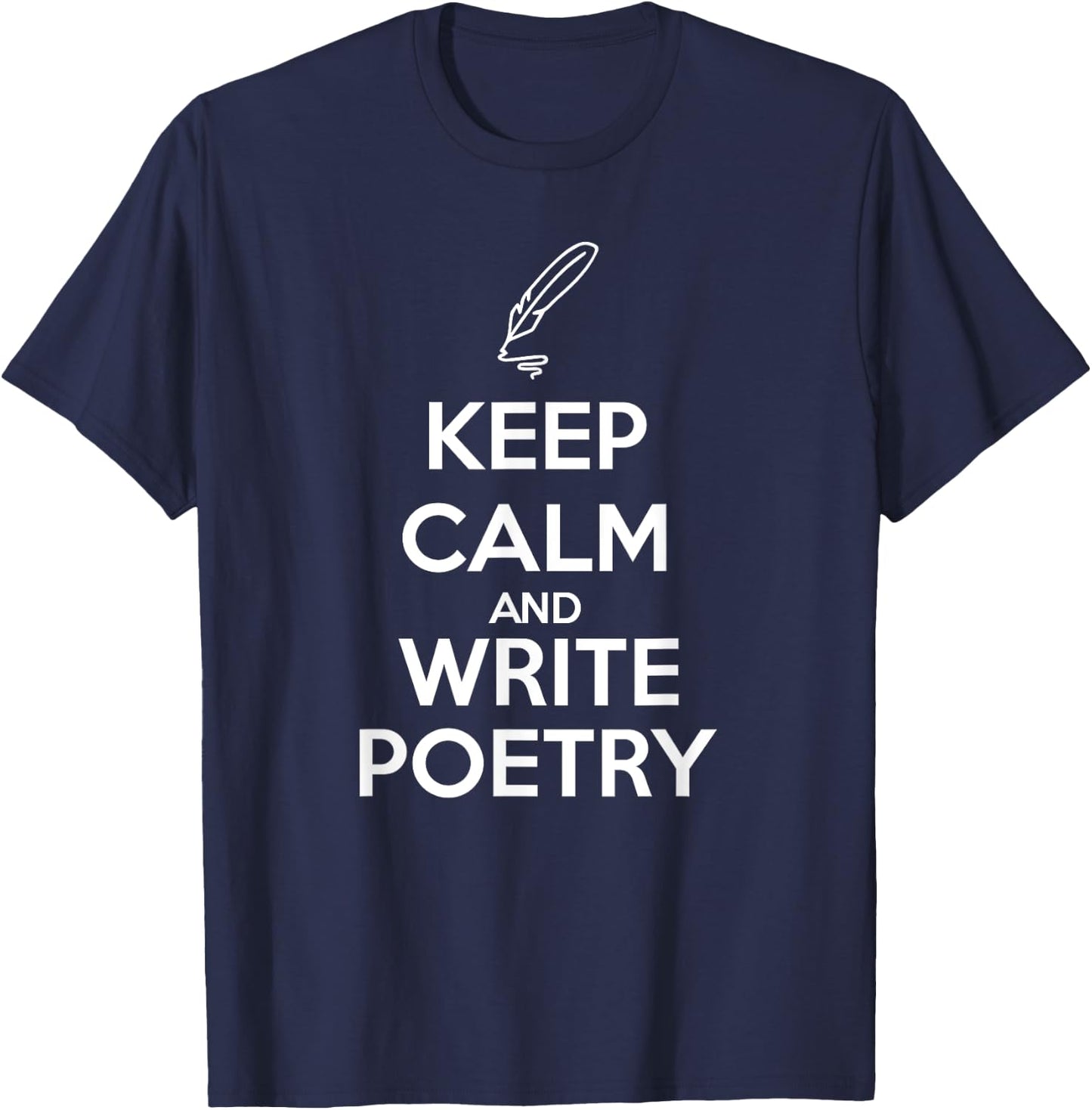 Keep Calm and Write Poetry Shirt for Poets T-Shirt - T-Shirt | Navy