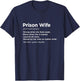 Prison Wife Definition Shirt - Because He's Worth the Wait T-Shirt - T-Shirt | Navy