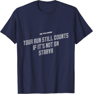 Your Run Still Counts If It's Not On Strava - Funny Running T-Shirt - T-Shirt | Navy