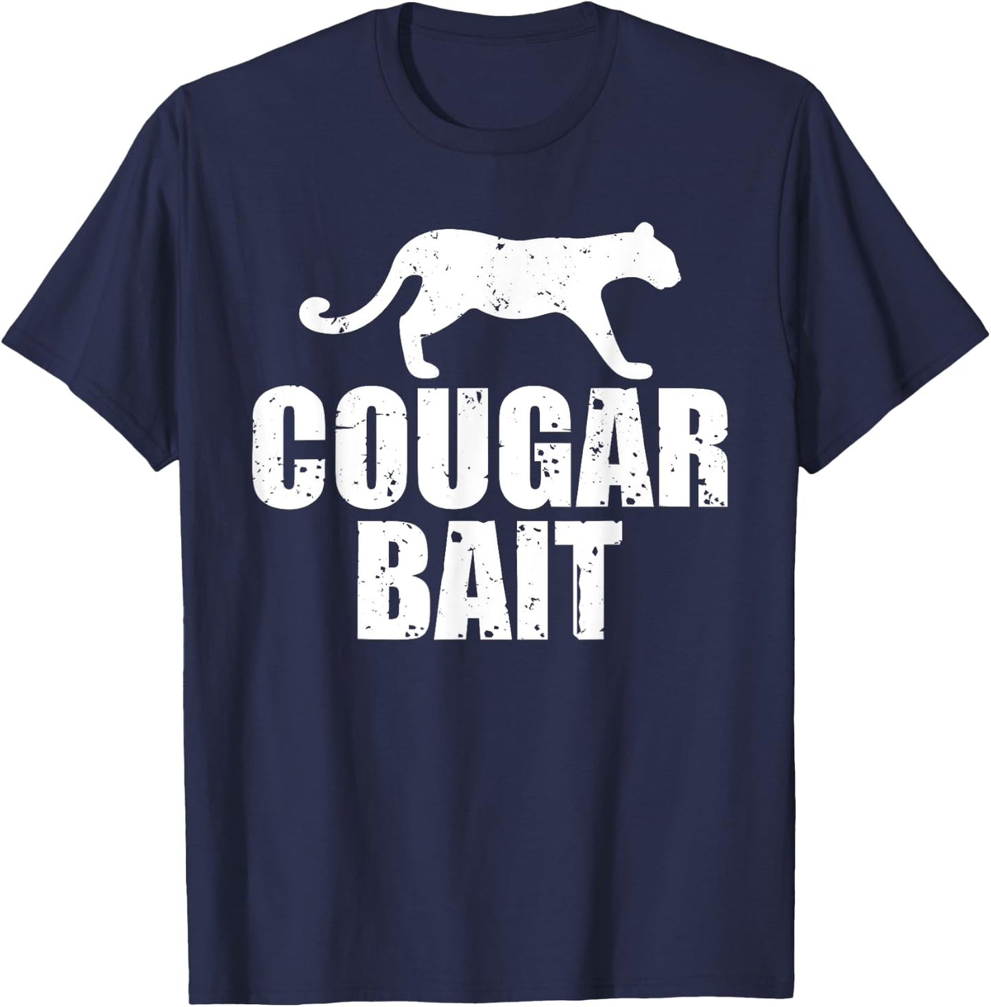Cougar Bait Funny Gift Cougar Hunting Fishing Dirty Joke T-Shirt - T-Shirt | Navy