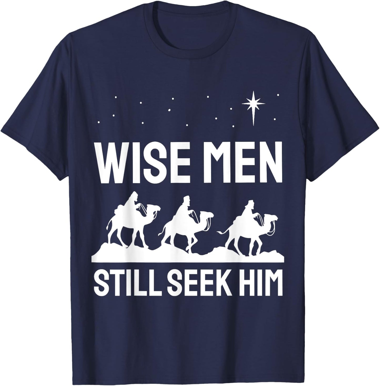 Christian Christmas Christ Jesus - Wise Men Still Seek Him T-Shirt - T-Shirt | Navy