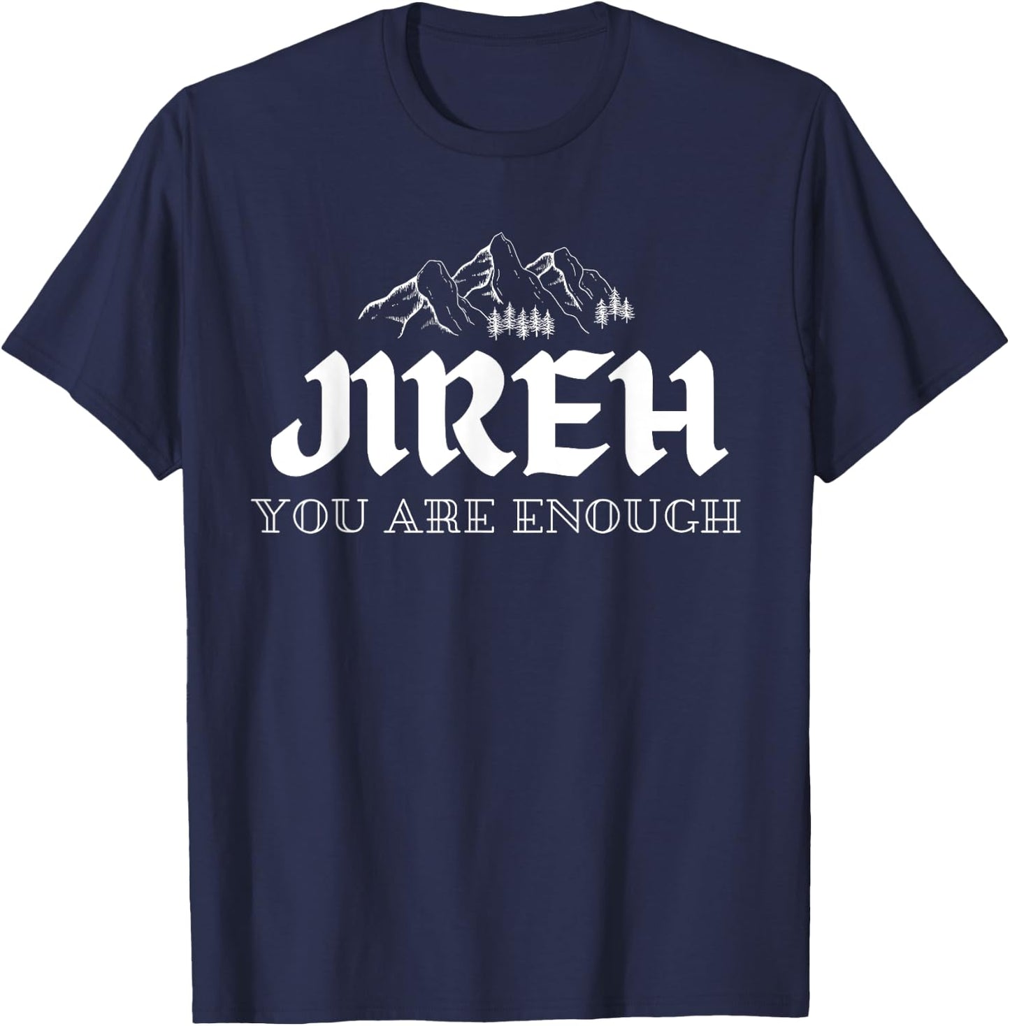Jireh You Are Enough T-Shirt - T-Shirt | Navy