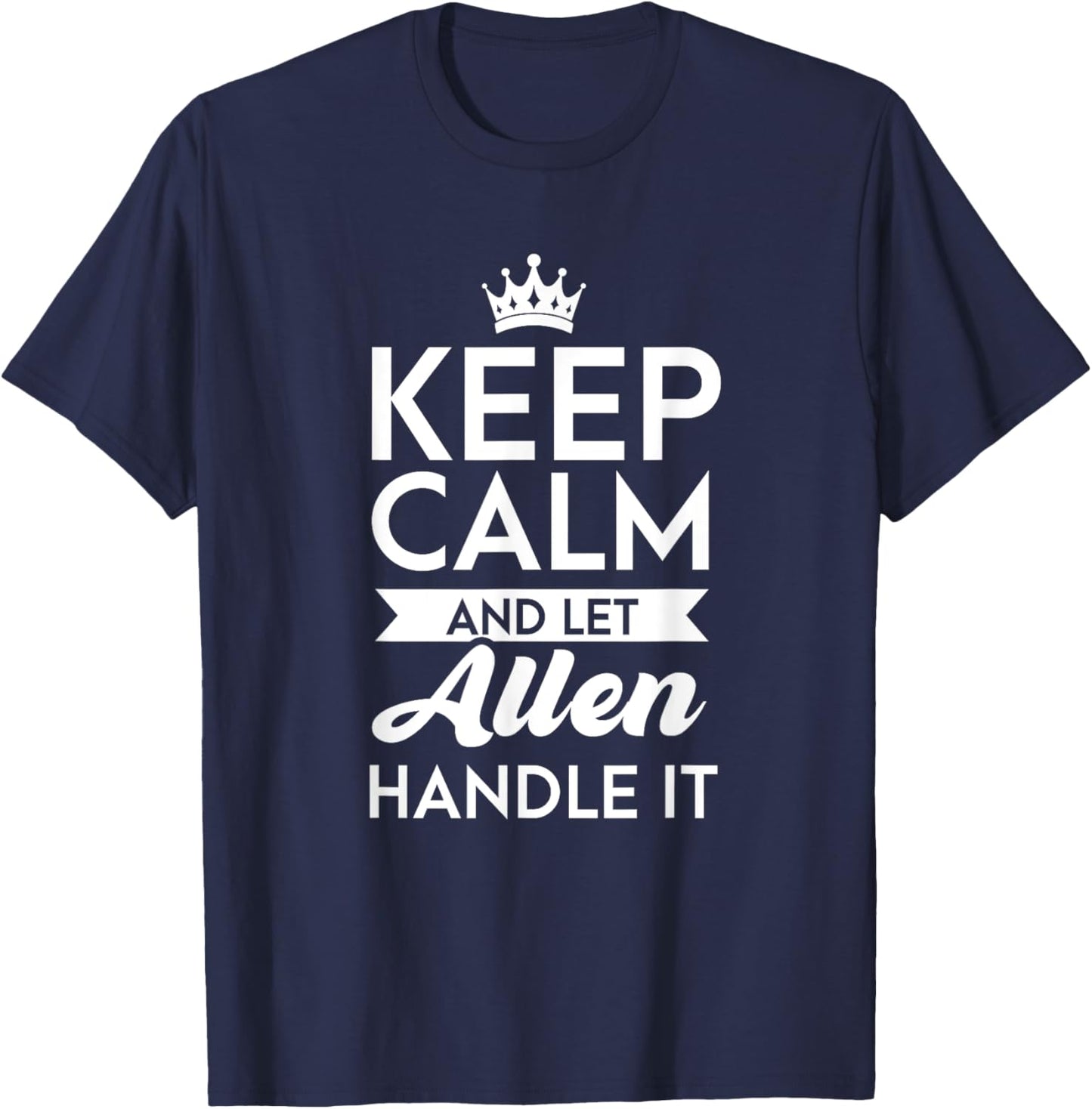 Keep Calm And Let Allen Handle It Name Allen T-Shirt - T-Shirt | Navy