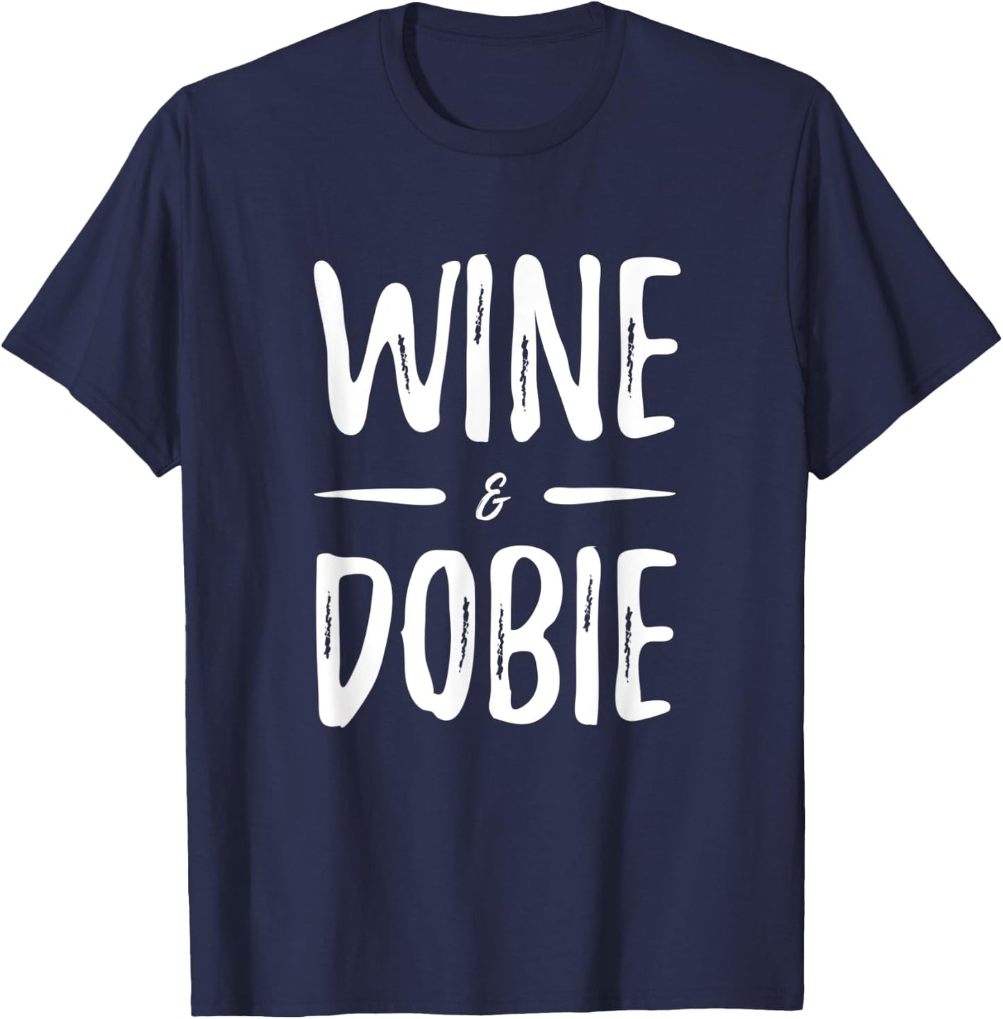Wine Dobie Dog Mom Funny Gift T-Shirt - T-Shirt | Navy