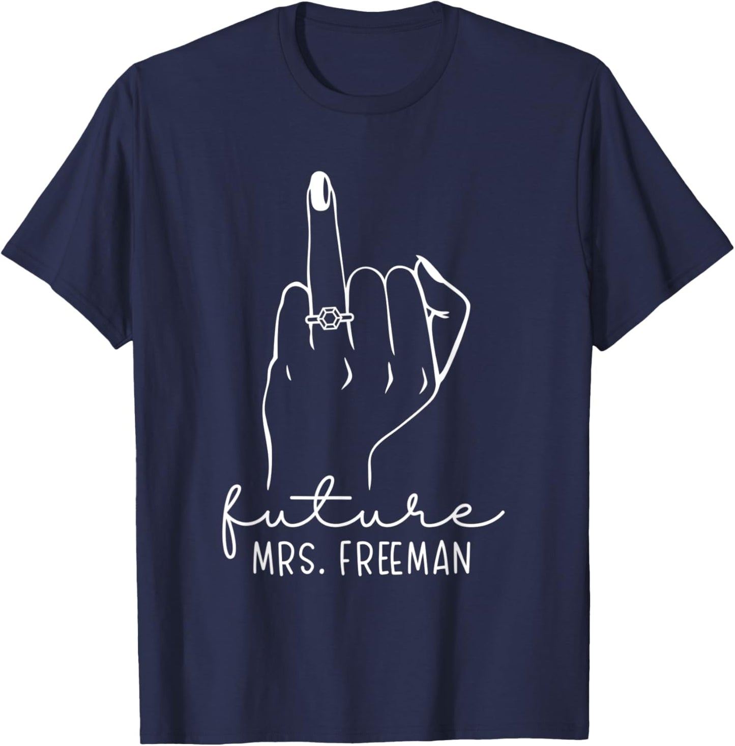 Future Mrs. Freeman New Bridal to Be Fiance Bachelorette T-Shirt - T-Shirt | Navy