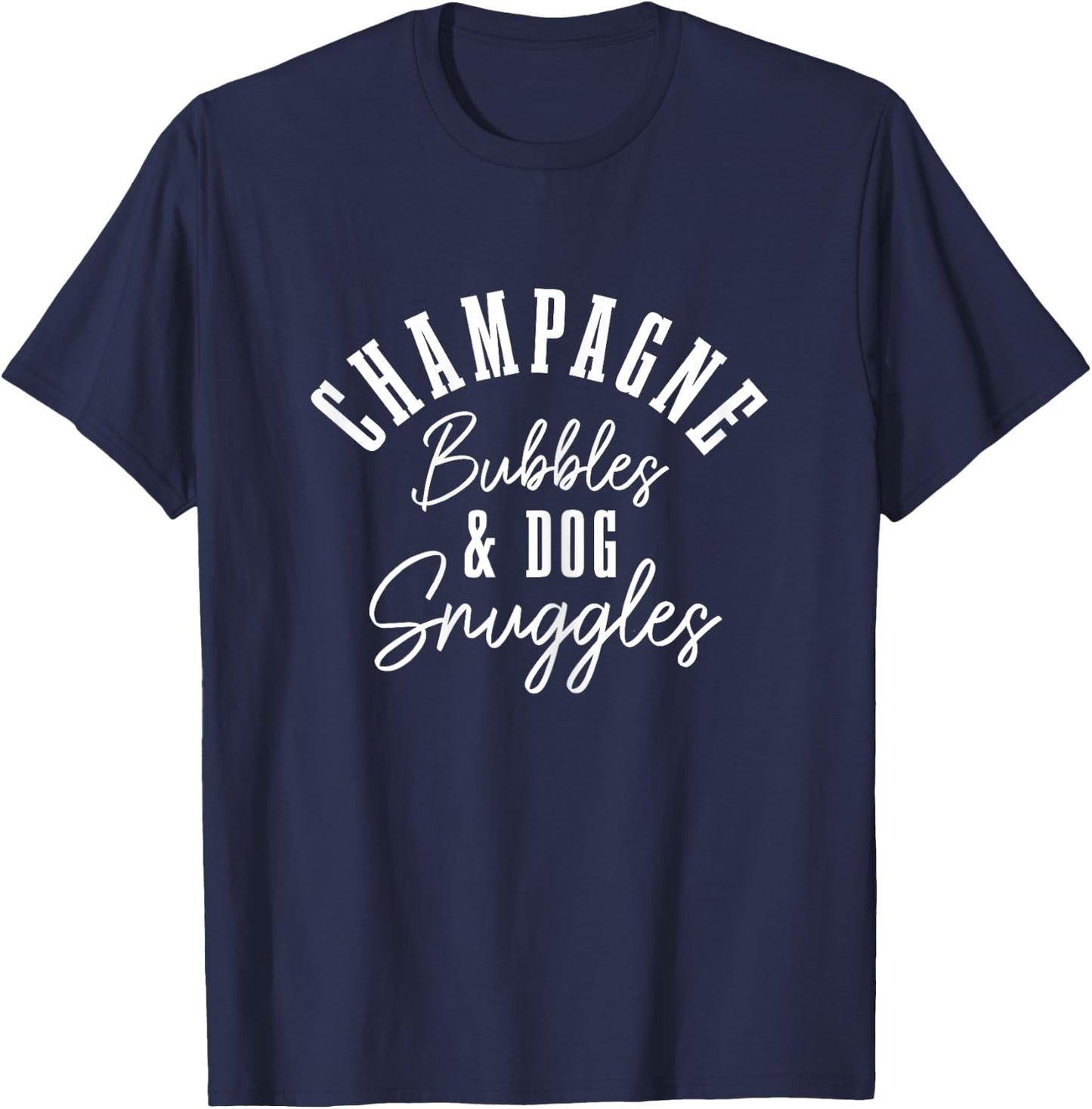 Champagne Bubbles & Dog Snuggles Funny Dogs T-Shirt - T-Shirt | Navy