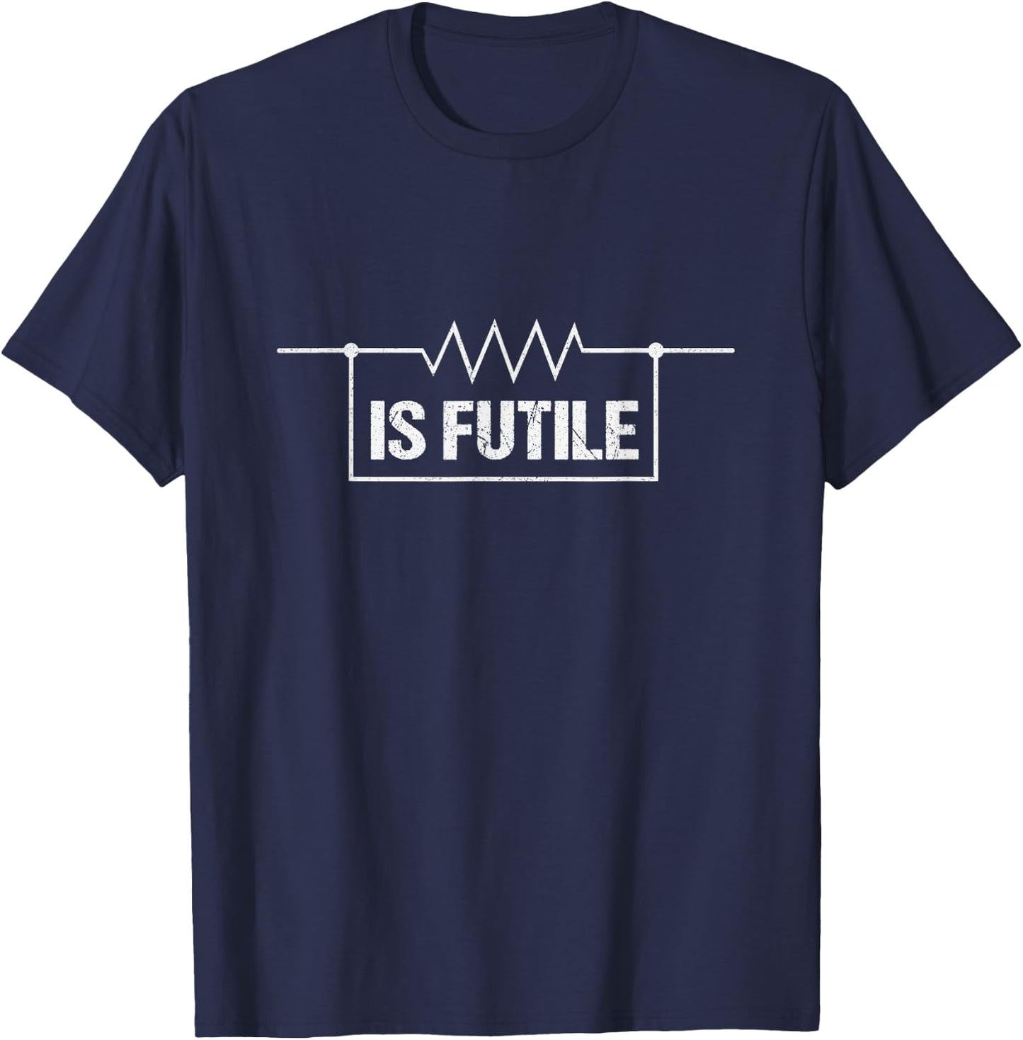 Electrician Resistance is Futile Engineer Voltage Gift Shirt T-Shirt - T-Shirt | Navy
