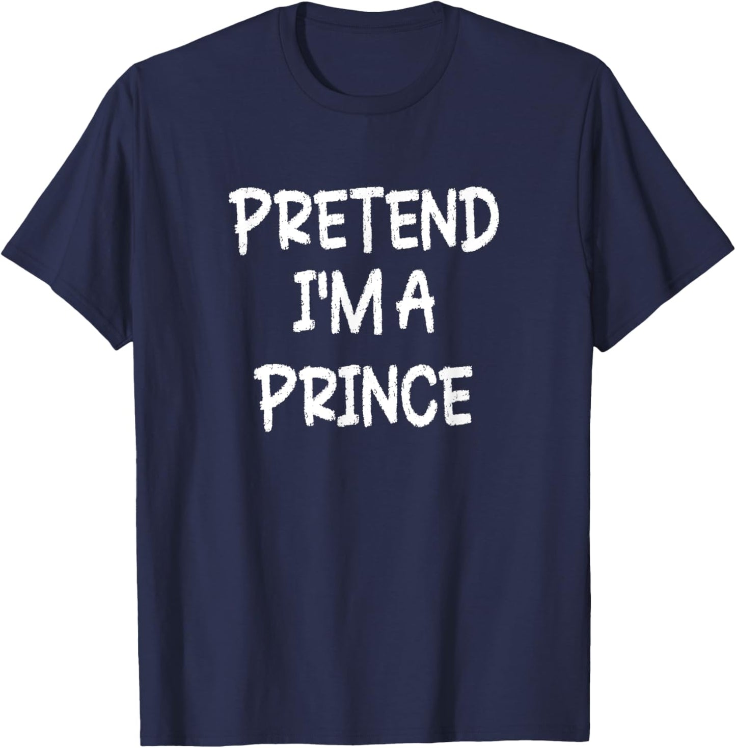 Pretend I'm a Prince Lazy Last Minute Halloween Costume T-Shirt - T-Shirt | Navy