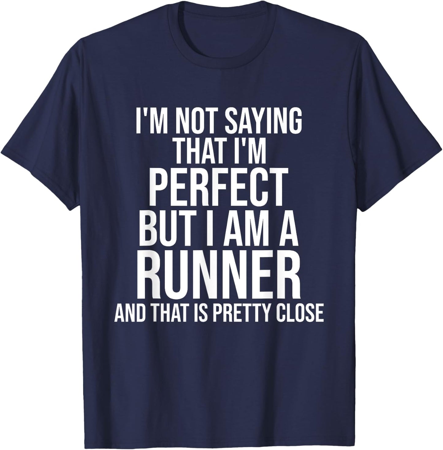 Funny Runner I'm Not Saying I'm Perfect Runner Running Gift T-Shirt - T-Shirt | Navy