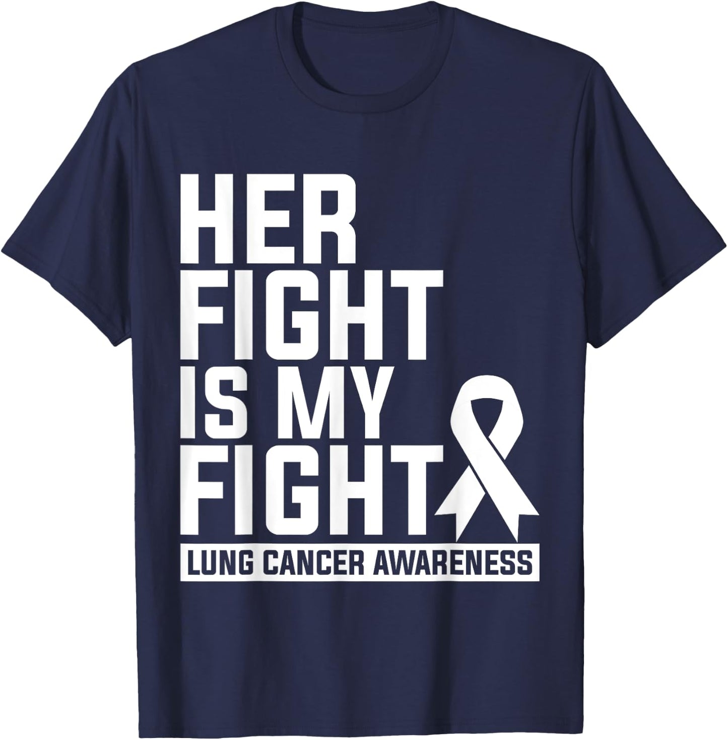 Her Fight Is My Fight Lung Cancer Awareness T-Shirt - T-Shirt | Navy