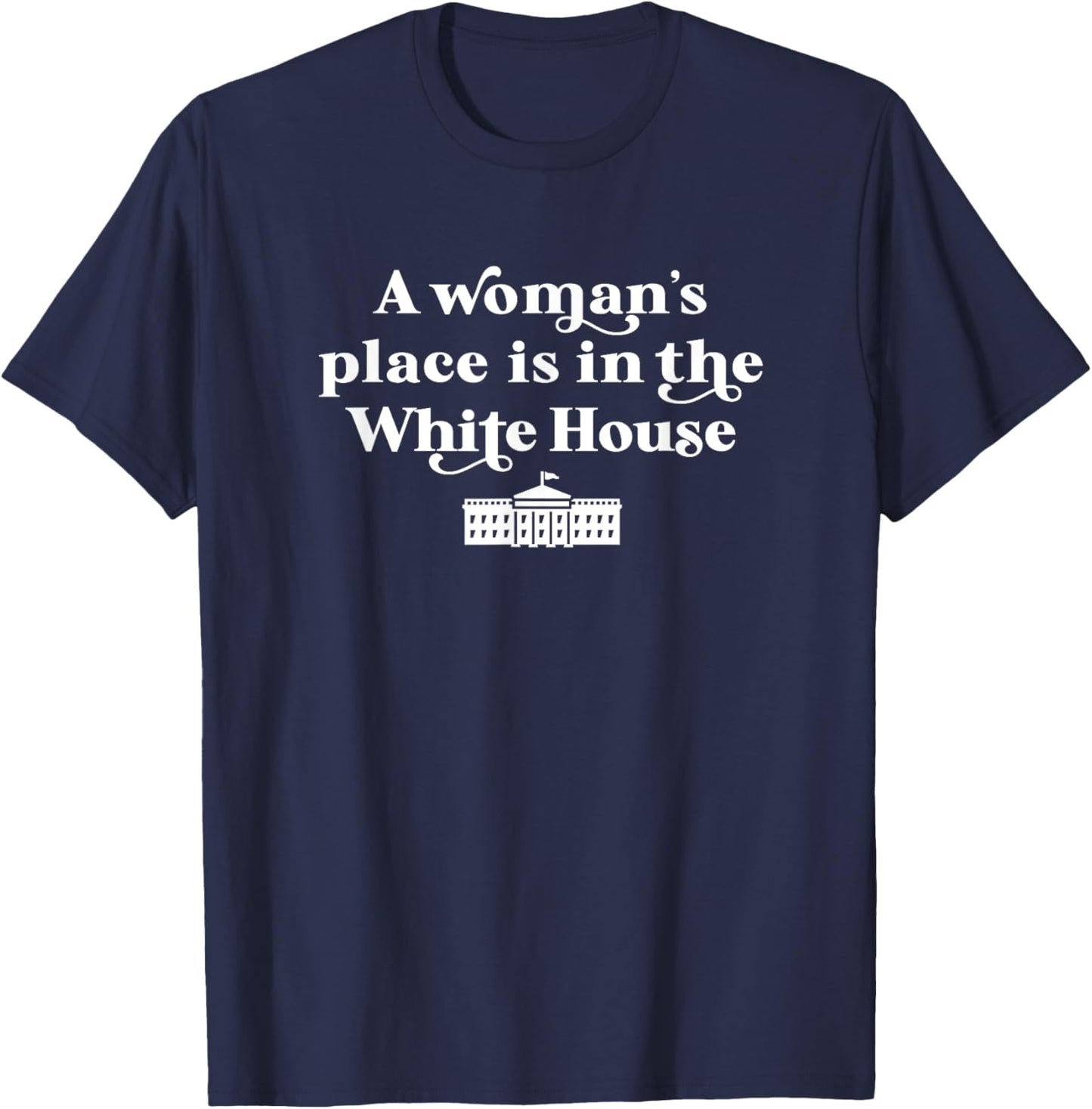 A Woman's Place is in the White House Female President Girls T-Shirt - T-Shirt | Navy