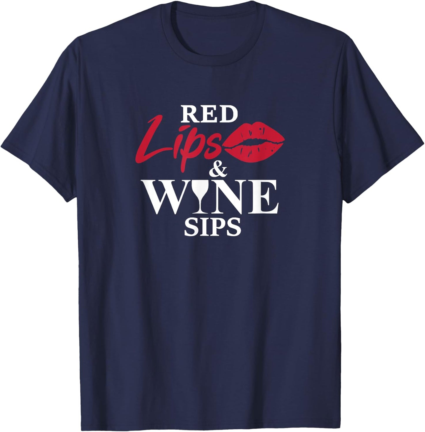 Red Lips And Wine Sips Funny Cool Wine Gift T-Shirt - T-Shirt | Navy