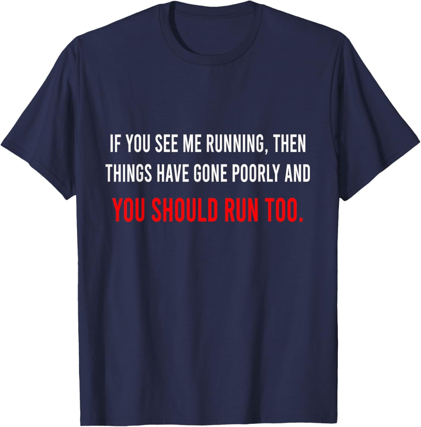 If You See Me Running Then Things Have Gone Poorly Science T-Shirt - T-Shirt | Navy