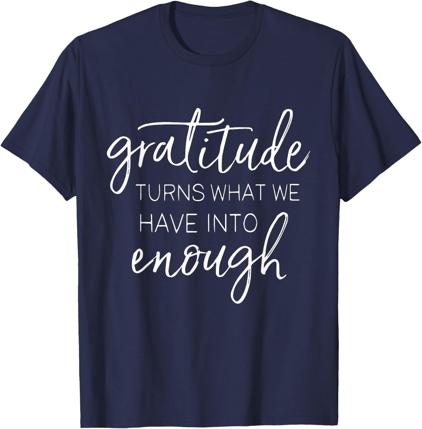 Thanksgiving Gratitude Turns Enough Inspirational Holiday T-Shirt - T-Shirt | Navy