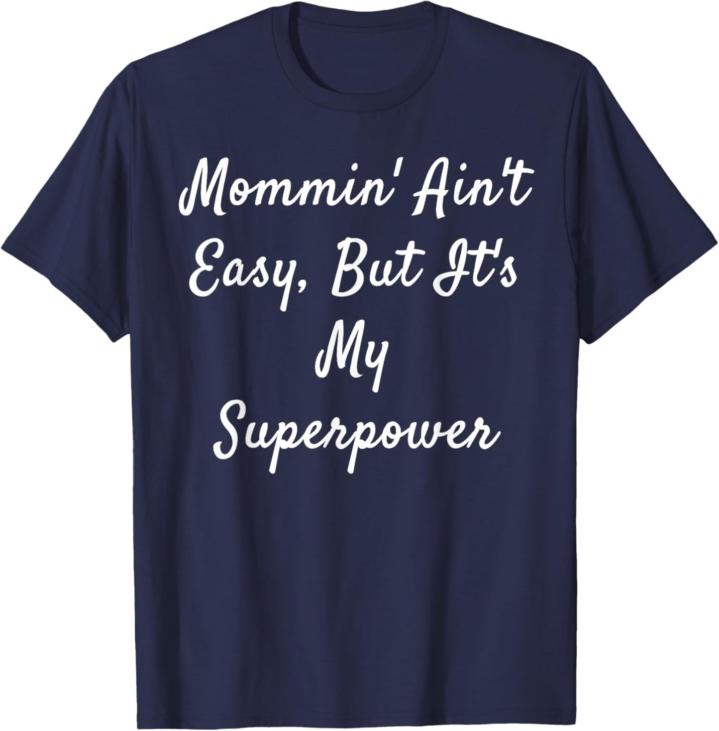 Mommin' Ain't Easy, But It's My Superpower T-Shirt - T-Shirt | Navy
