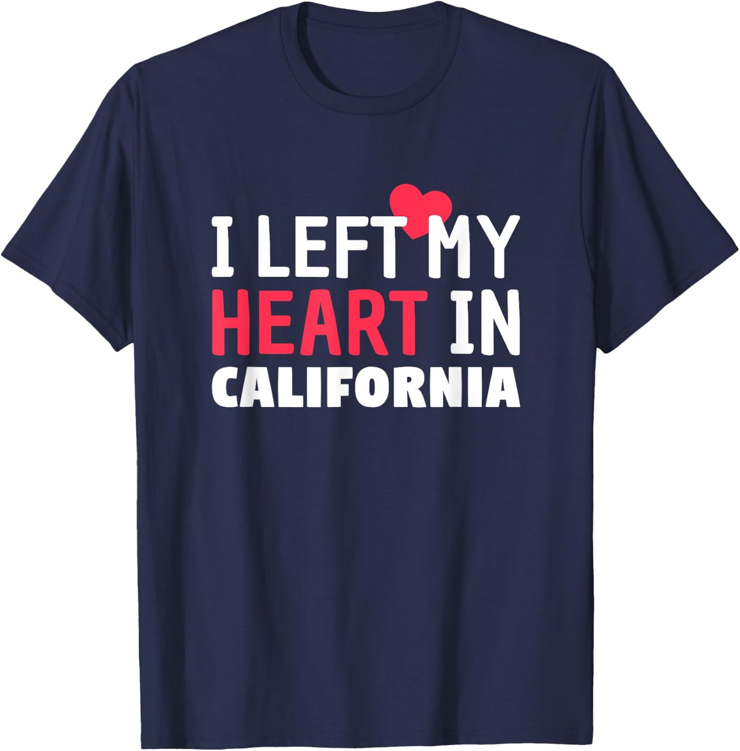 I Left My Heart In California Home State Patriotic T-Shirt - T-Shirt | Navy