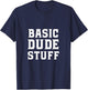 Basic Dude Stuff T-Shirt - T-Shirt | Navy