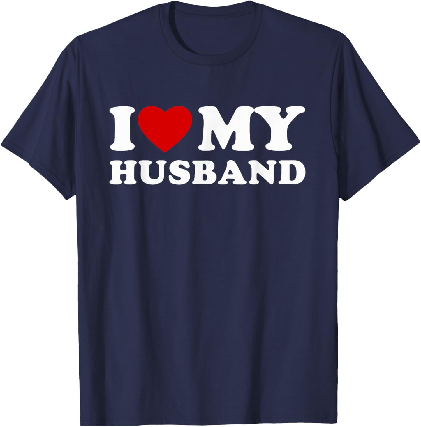 I Love My Husband I Heart My Husband T-Shirt - T-Shirt | Navy