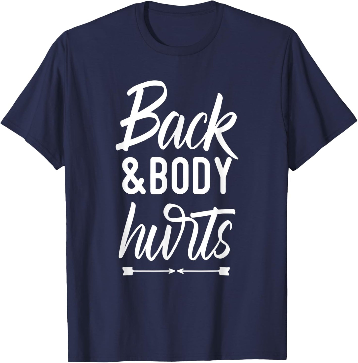 Back and Body Hurts Shirt Funny Yoga Gym Workout Body Ache T-Shirt - T-Shirt | Navy