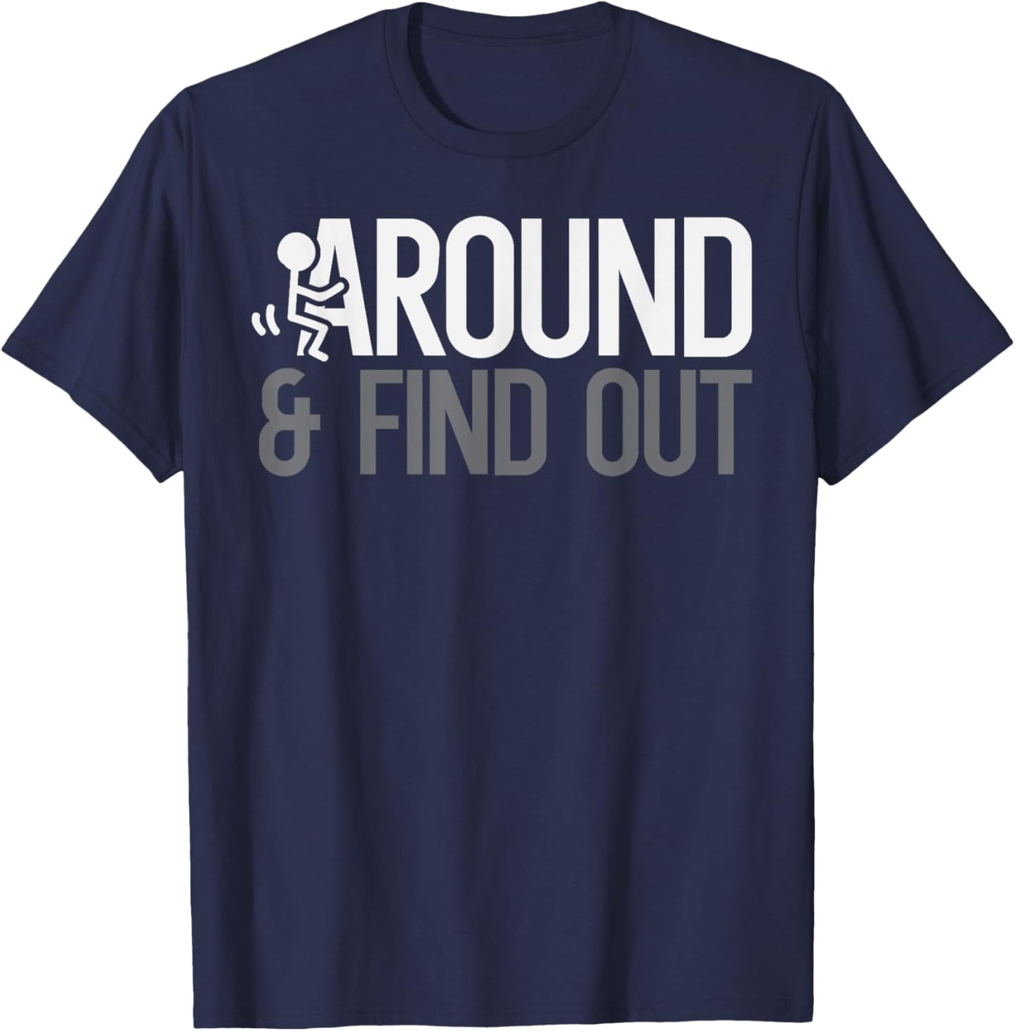 Stick Man Around And Find Out FAFO Funny Adult Humor Men T-Shirt - T-Shirt | Navy