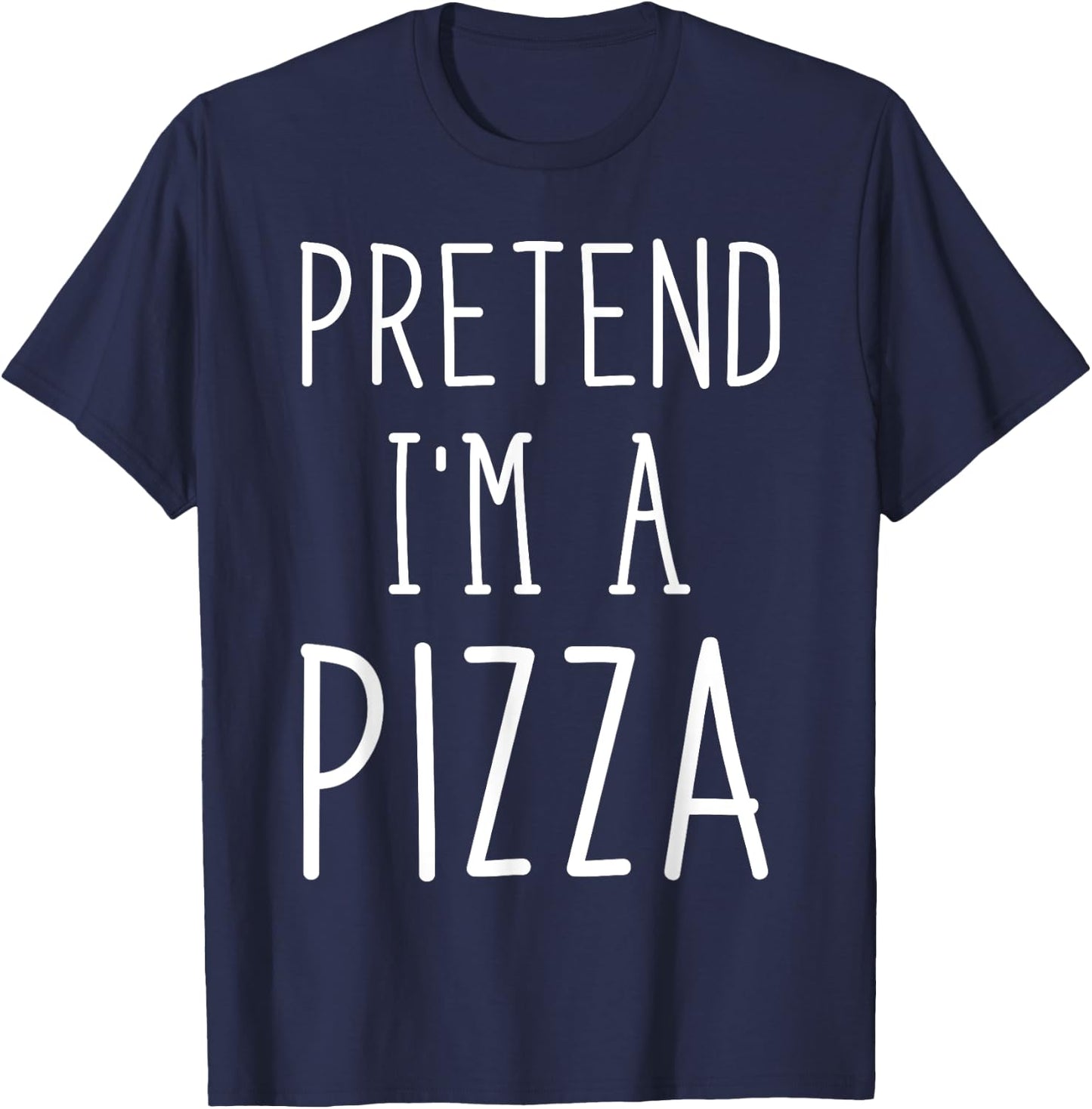 Pretend I'm A Pizza Shirt Funny Party Costume Adult Kids T-Shirt - T-Shirt | Navy