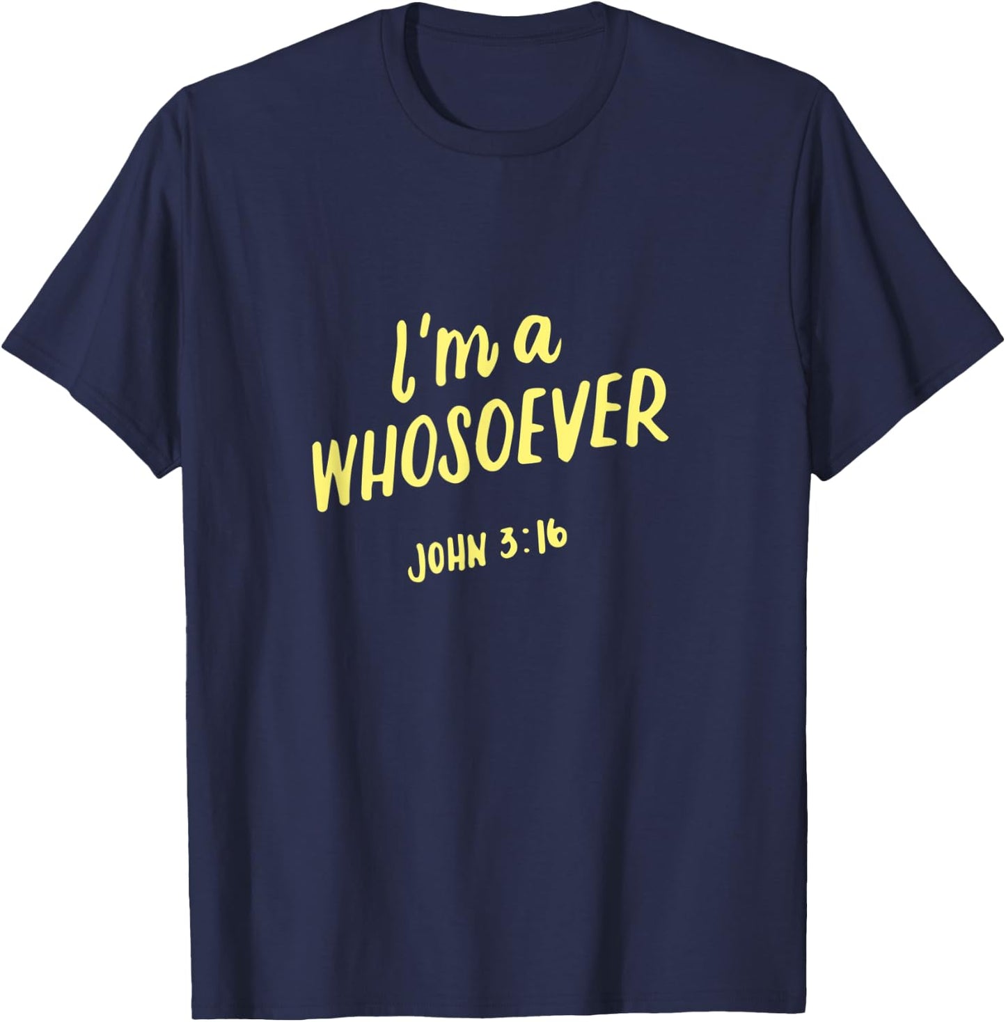 I'm A Whosoever John 3 16, Christian Quotes, Bible Verse T-Shirt - T-Shirt | Navy