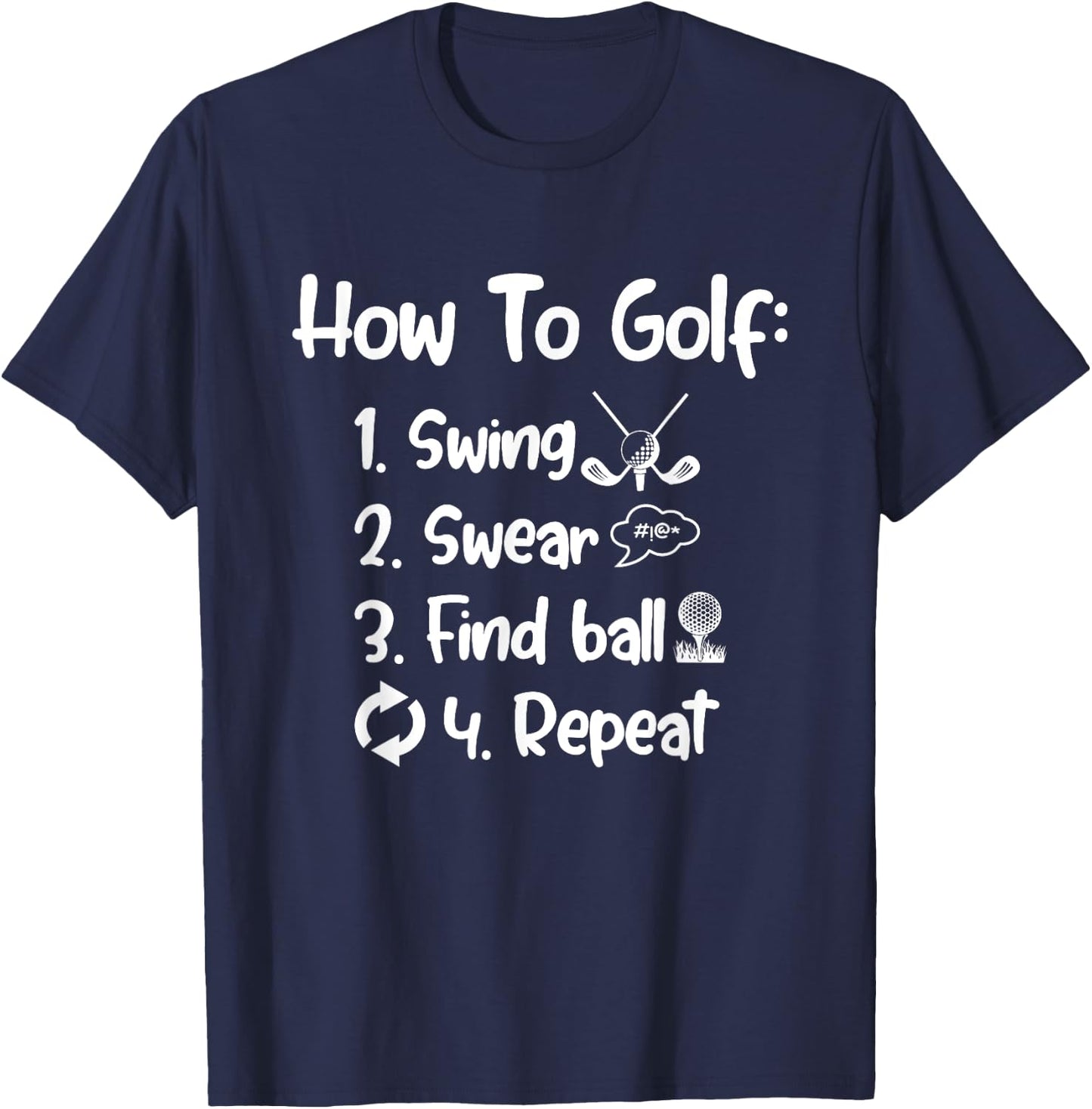 How To Golf Swing Swear Find Ball Repeat Golf Sayings T-Shirt - T-Shirt | Navy