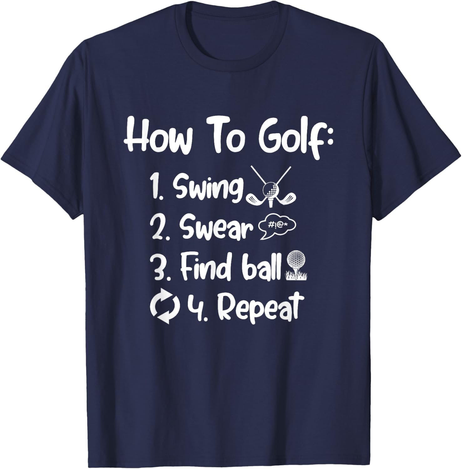 How To Golf Swing Swear Find Ball Repeat Golf Sayings T-Shirt - T-Shirt | Navy