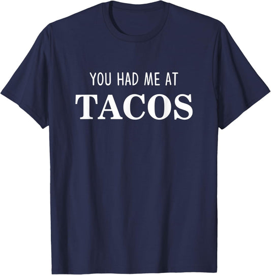 You Had Me At Tacos T-Shirt - T-Shirt | Navy