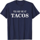 You Had Me At Tacos T-Shirt - T-Shirt | Navy