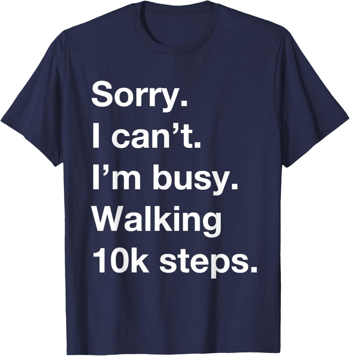 10k Steps a Day Funny Cardio Walking Motivation Fit Life T-Shirt - T-Shirt | Navy