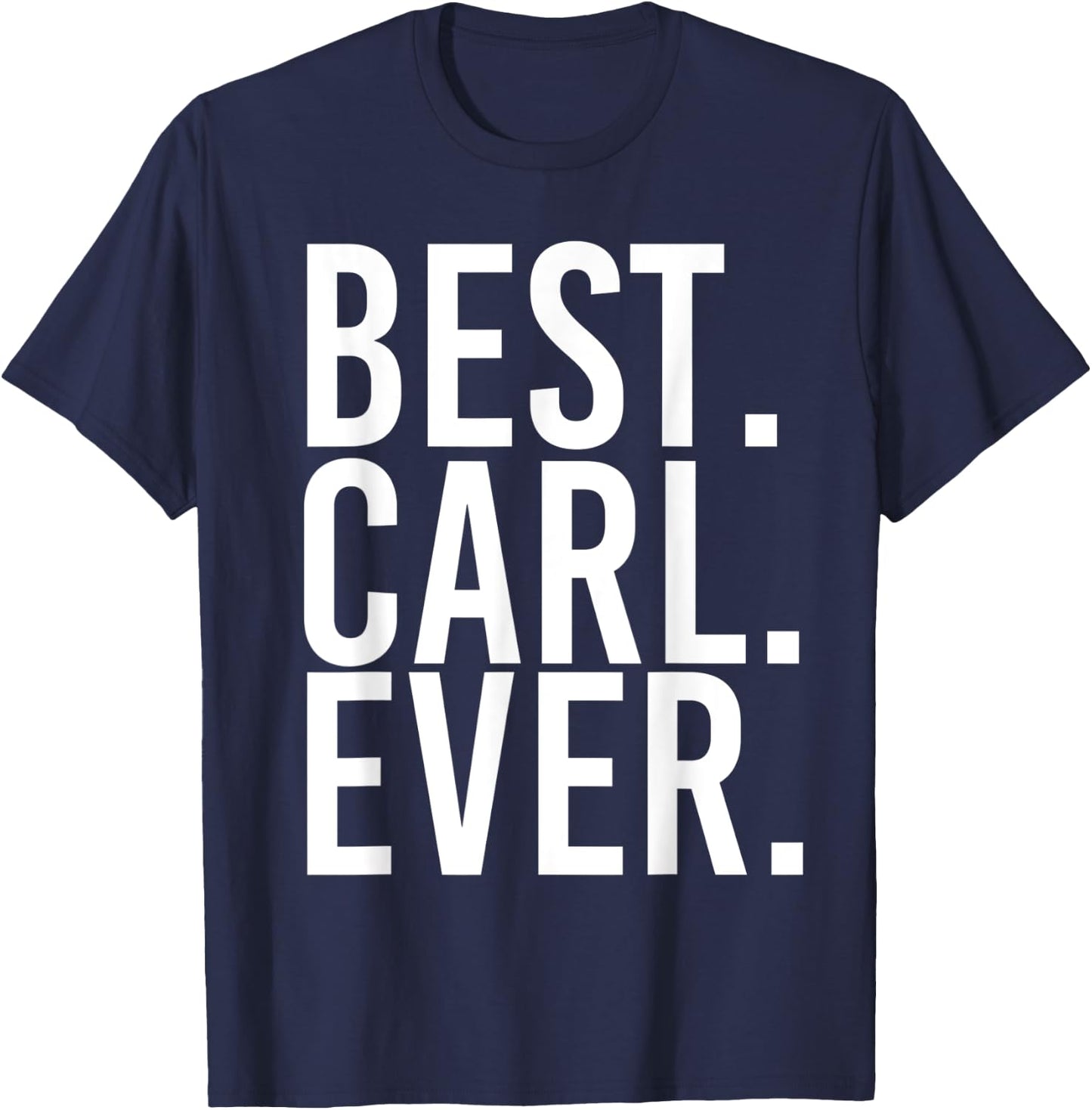 BEST. CARL. EVER. Funny Men Father's Gift T-Shirt - T-Shirt | Navy