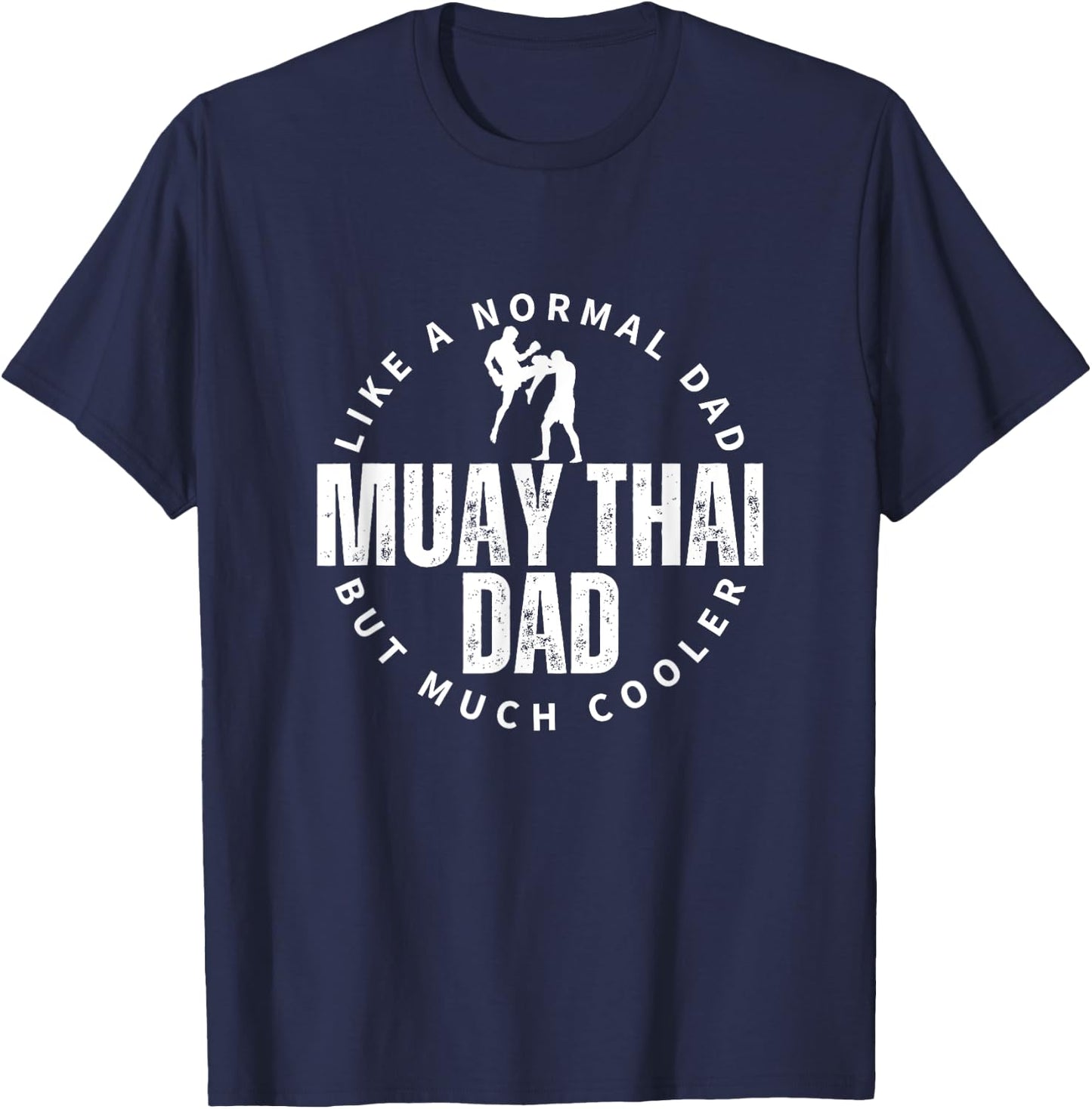 Muay Thai Dad Father Quote Funny Muay Thai T-Shirt - T-Shirt | Navy