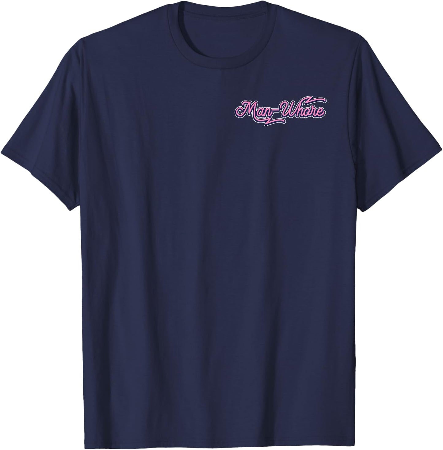 Funny Man-Whore Humor Sarcastic Minimalist T-Shirt - T-Shirt | Navy