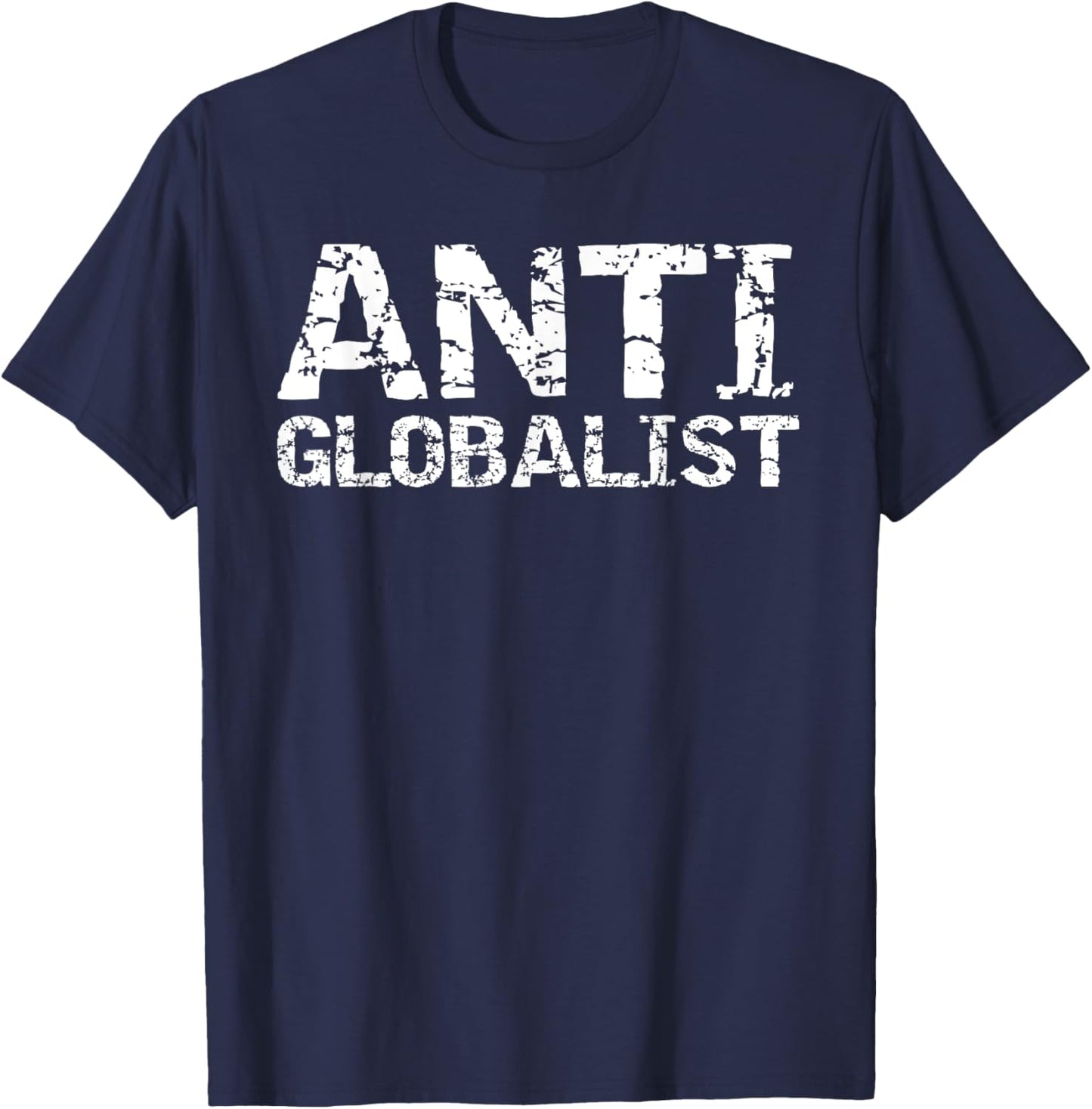 Conservative Political Quote Republican Gift Anti Globalist T-Shirt - T-Shirt | Navy