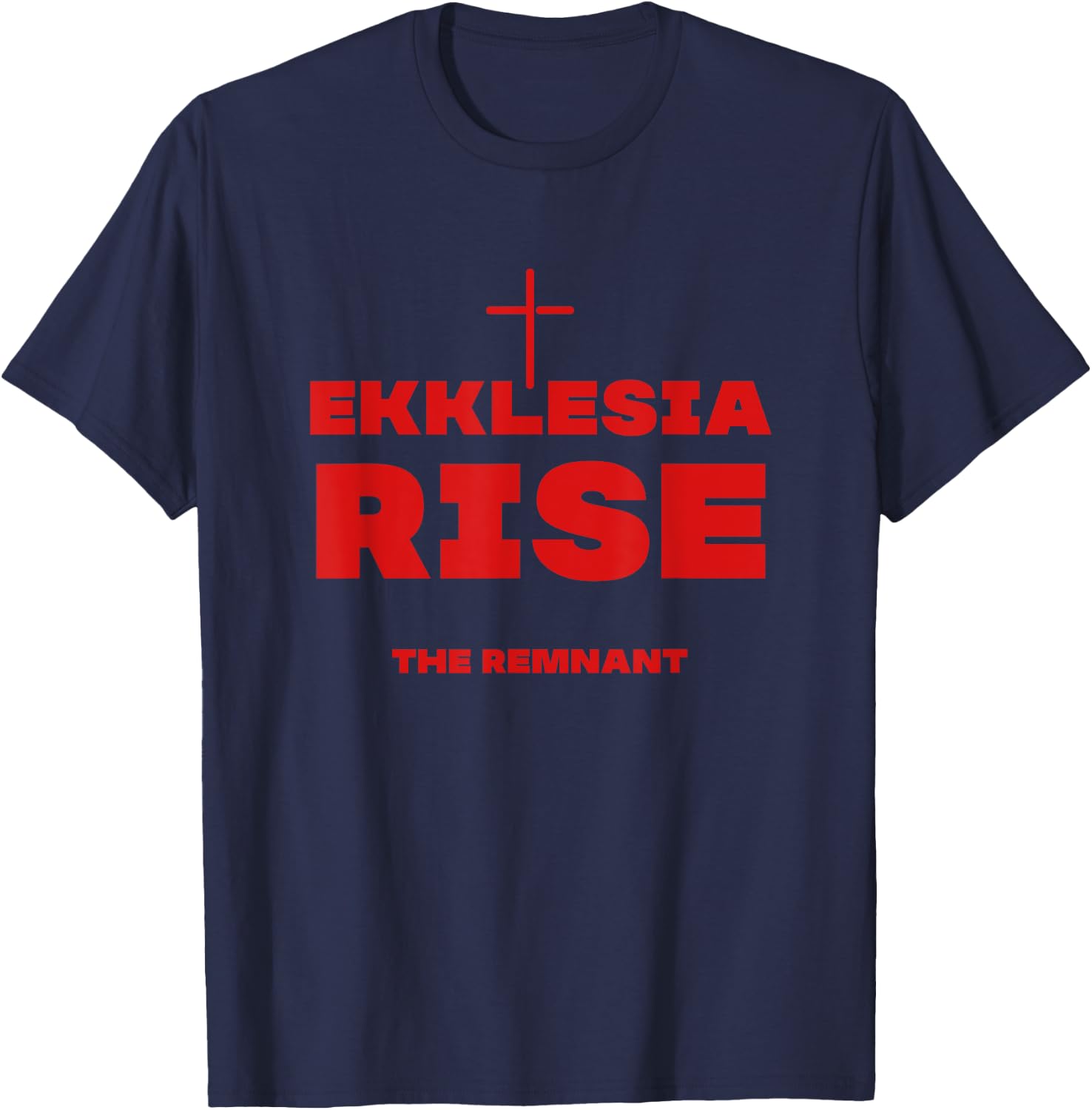Ekklesia Rise The Remnant Gift Patriotic Christians Women Men T-Shirt - T-Shirt | Navy