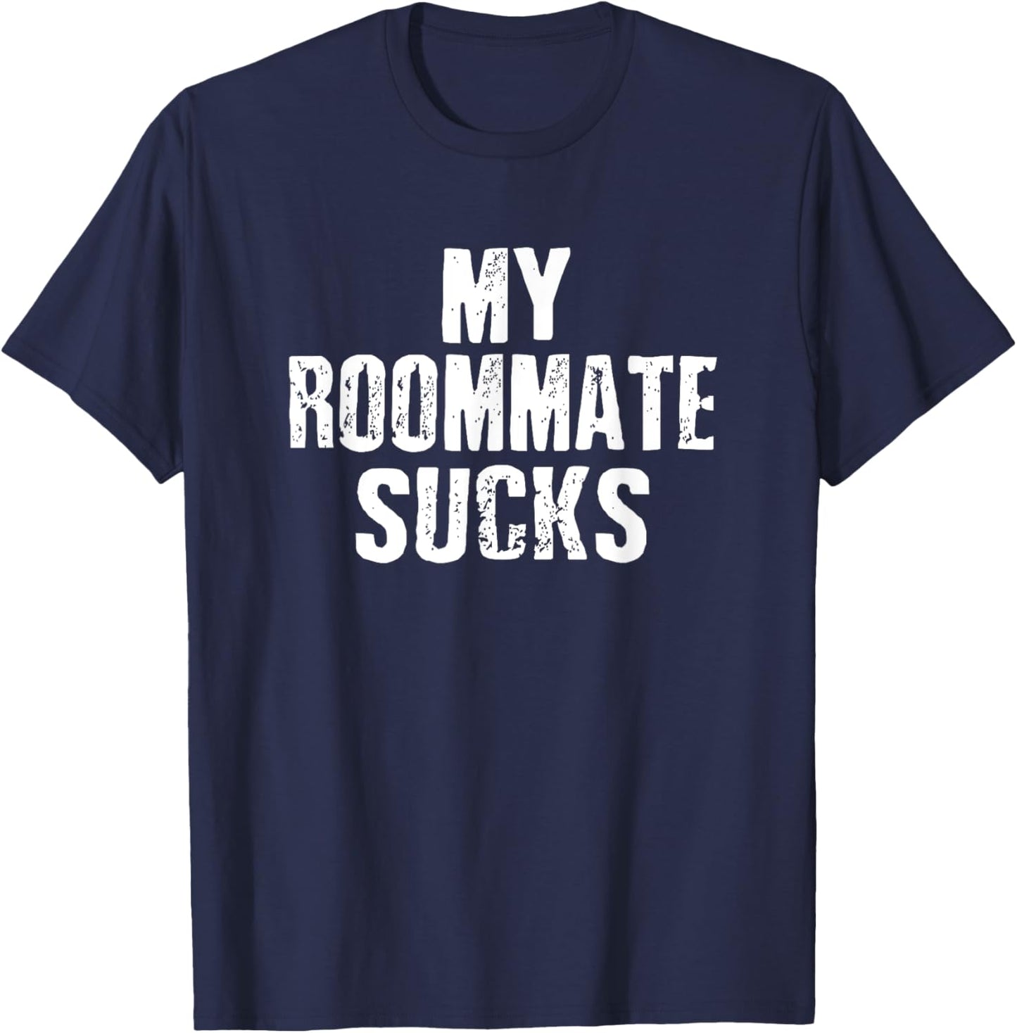 My Roommate Sucks T-Shirt - T-Shirt | Navy