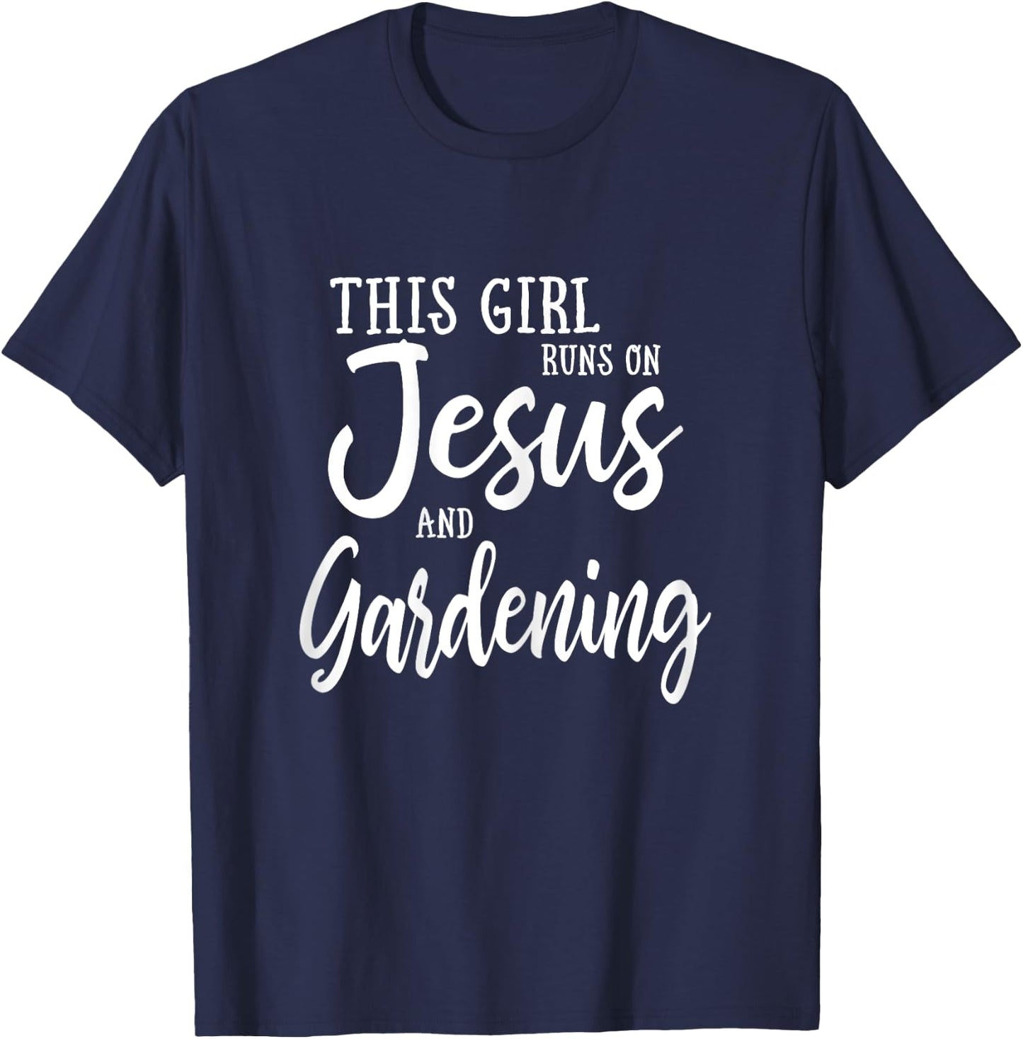 This Girl Runs On Jesus And Gardening T Shirt Christian Gift T-Shirt - T-Shirt | Navy