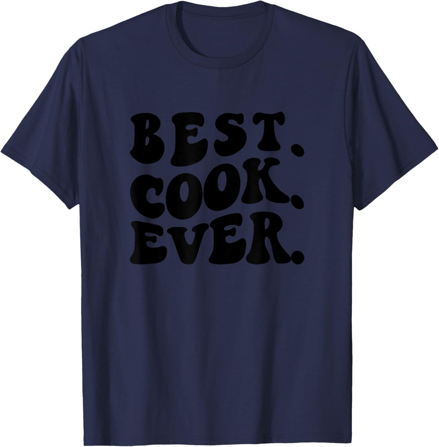 Best Cook Ever, Cook Appreciation T-Shirt - T-Shirt | Navy