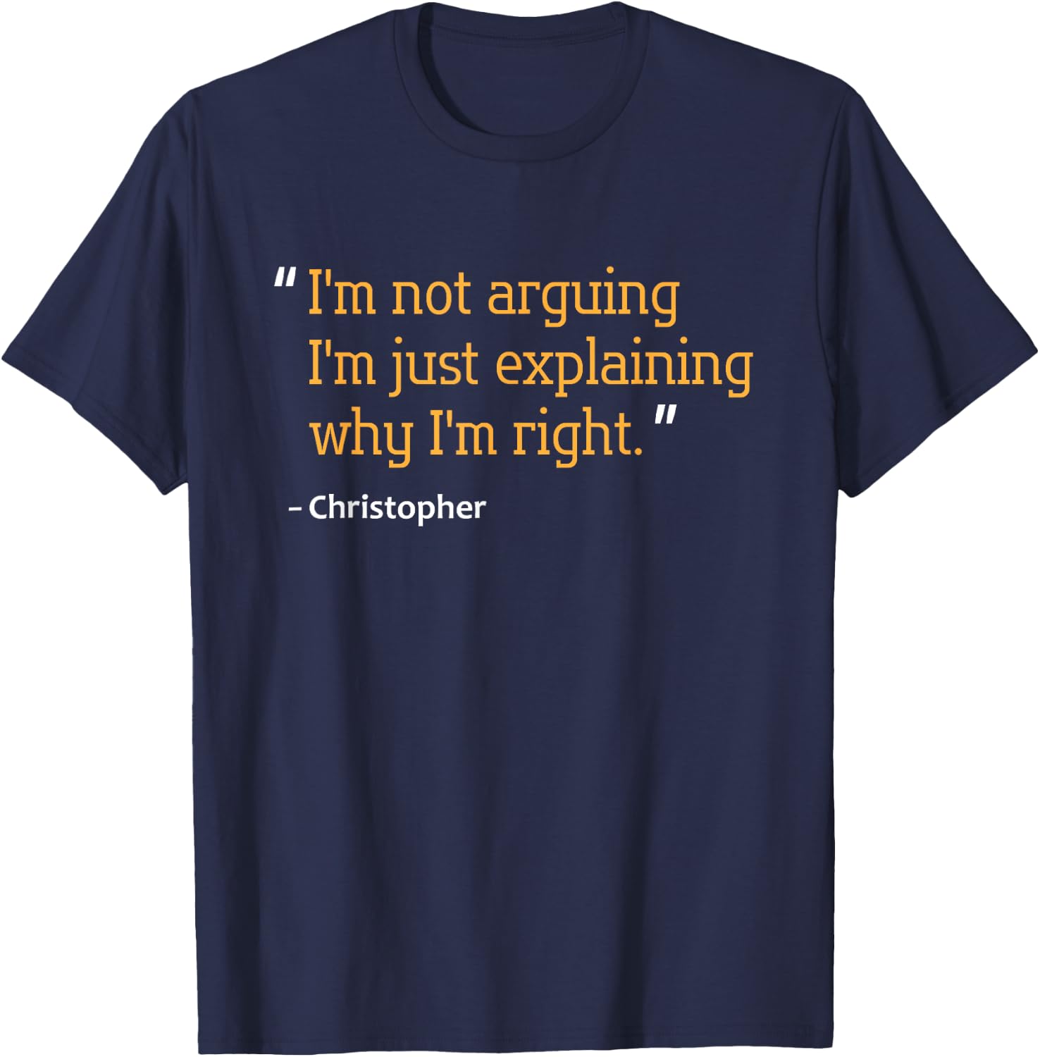 CHRISTOPHER Gift Quote Funny Birthday Personalized Name Idea T-Shirt - T-Shirt | Navy