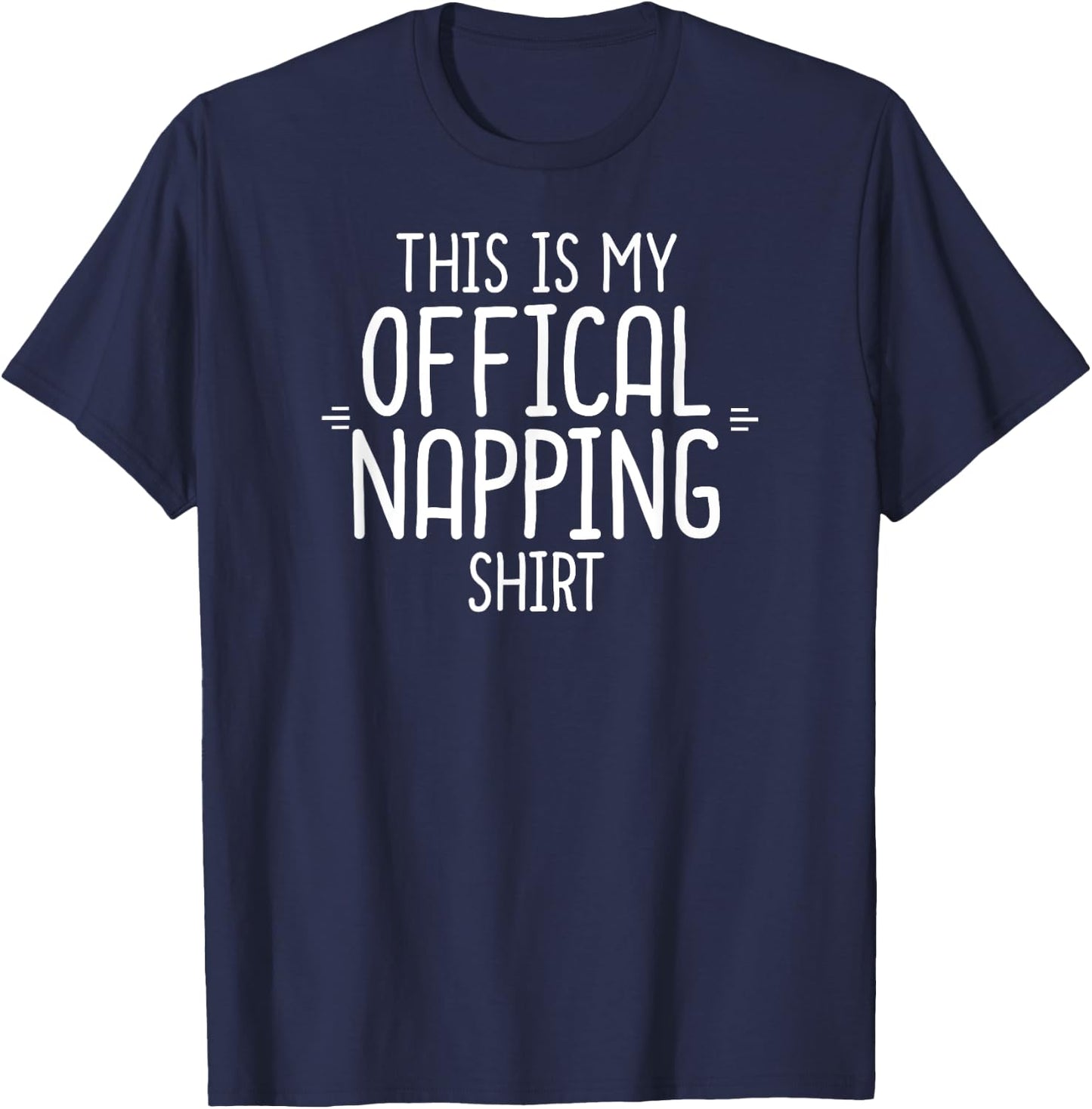 This Is My Official Napping Shirt Funny Sarcasm Sleepy Gift T-Shirt - T-Shirt | Navy