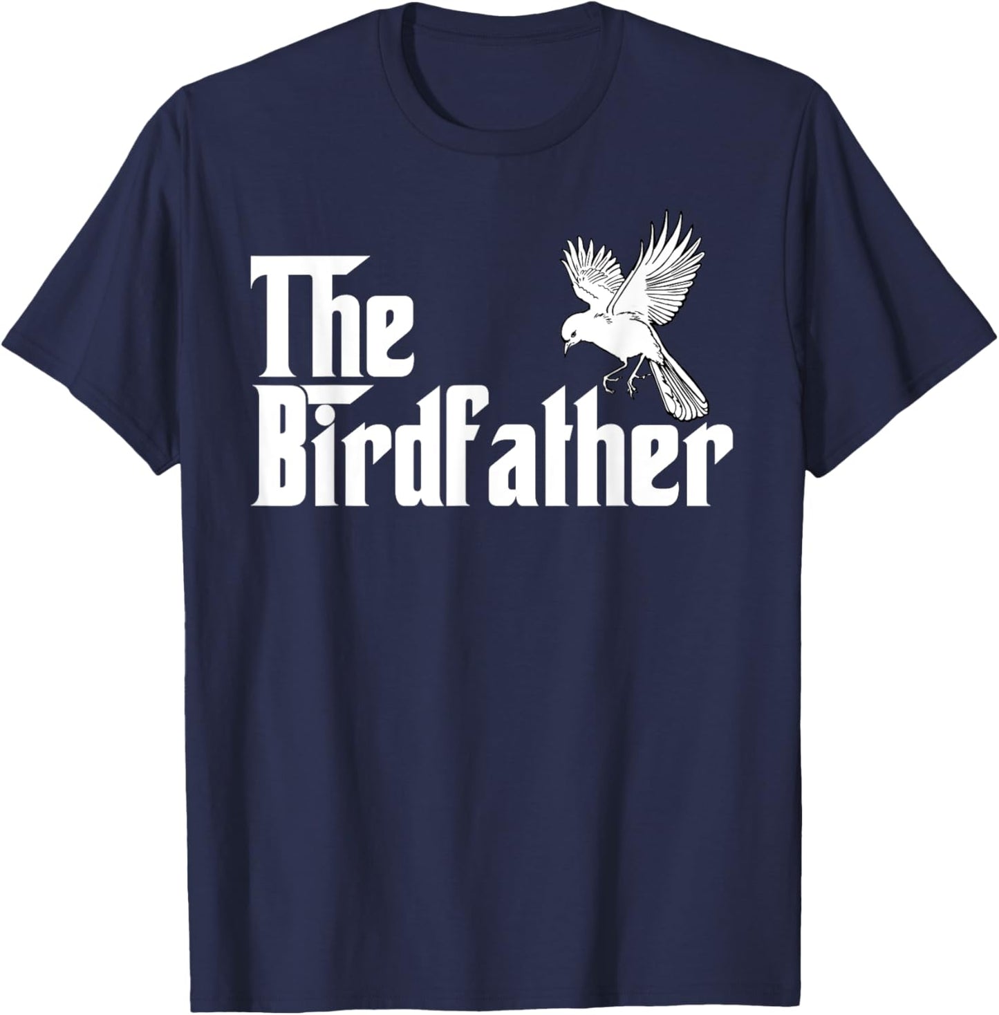 The Birdfather Shirt for a Bird Father T-Shirt - T-Shirt | Navy