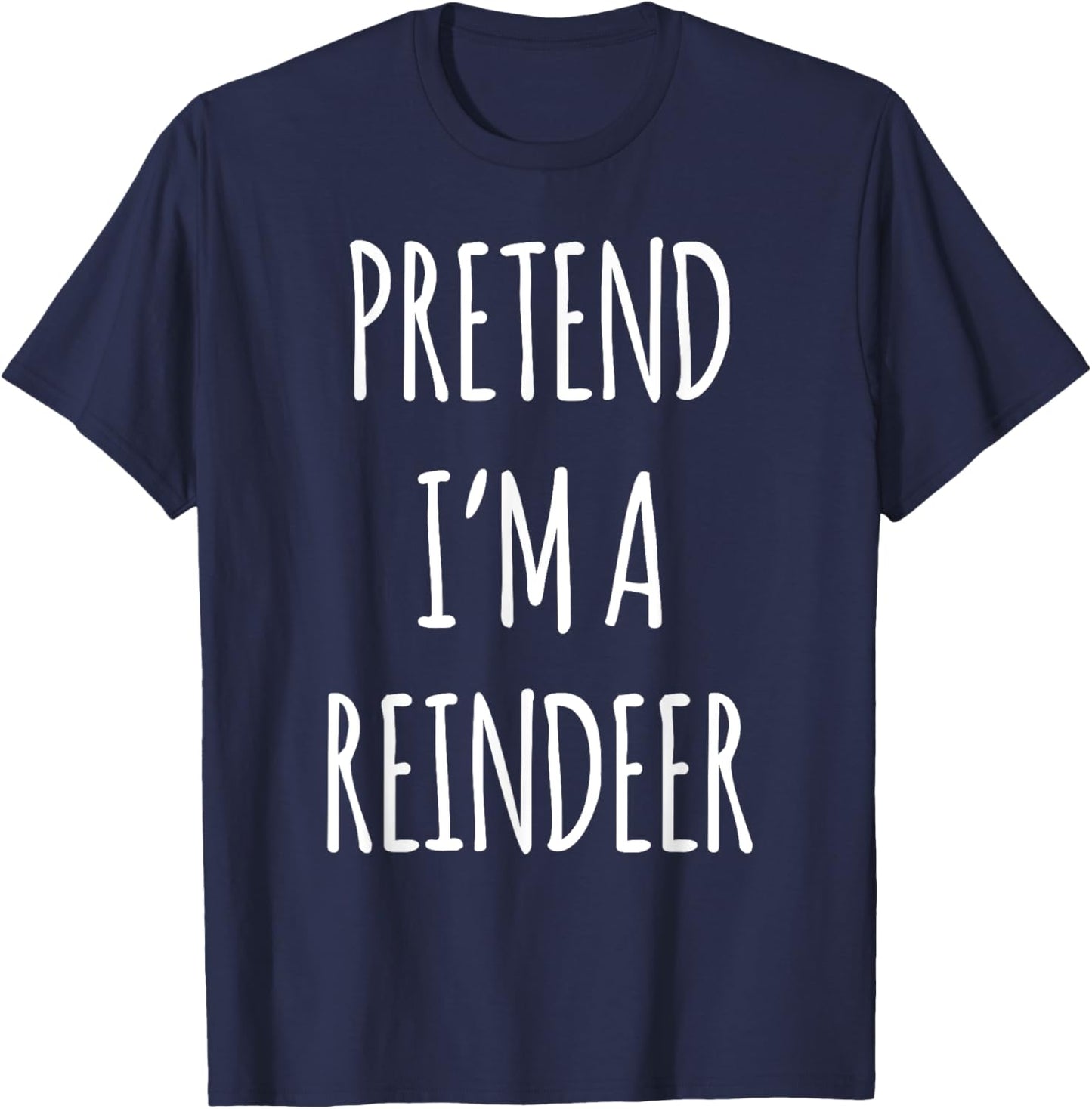 Funny Christmas Reindeer Men Women Kids Xmas Shirt Pretend I'm a Reindeer Easy Christmas Costume Brown -Adults Kids Classic Fit Cotton 65% Polyester 35% Short Sleeve S T-Shirt - T-Shirt | Navy